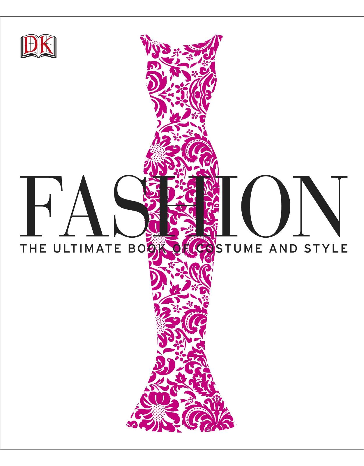 Fashion: The Ultimate Book of Costume and Style 