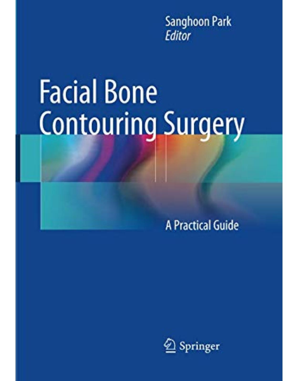 Facial Bone Contouring Surgery: A Practical Guide