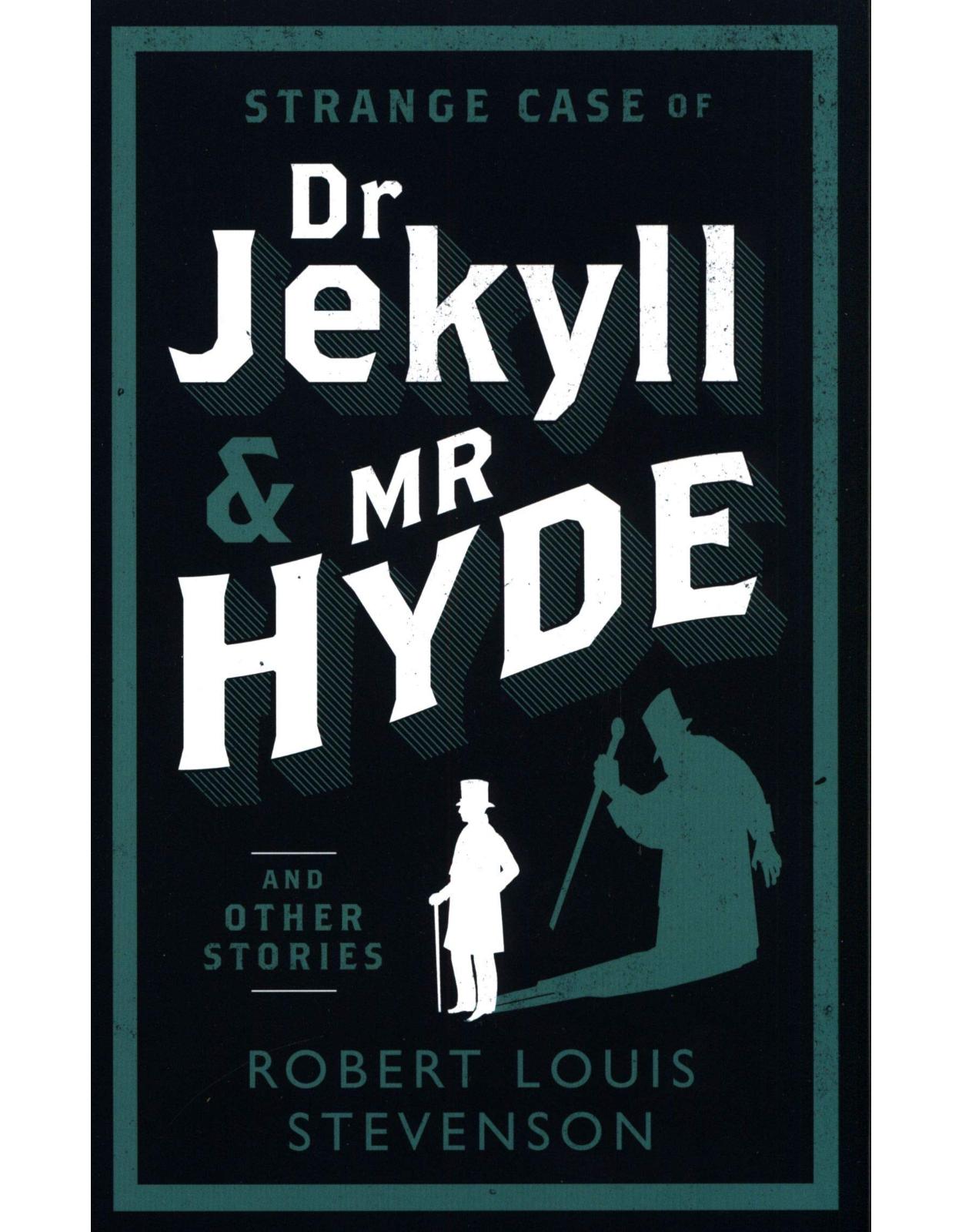 Strange Case of Dr Jekyll and Mr Hyde and Other Stories