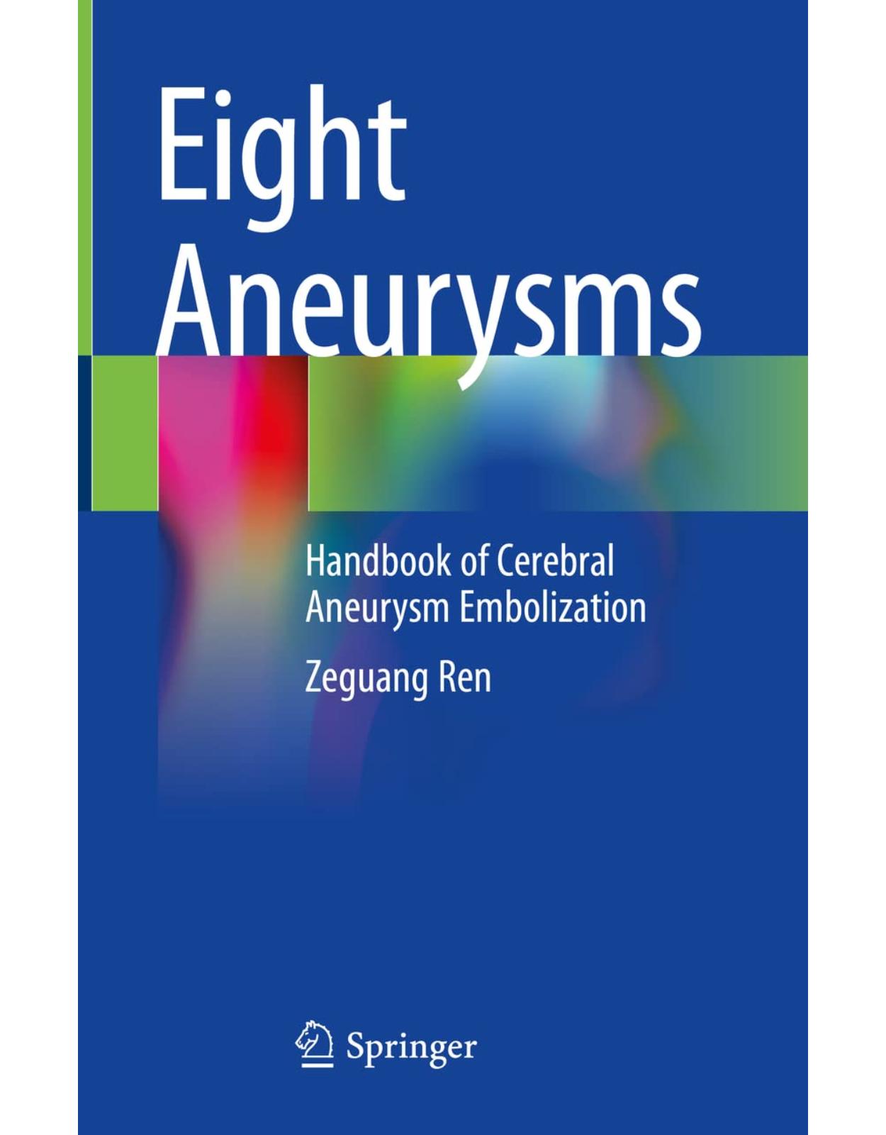 Eight Aneurysms: Handbook of Cerebral Aneurysm Embolization