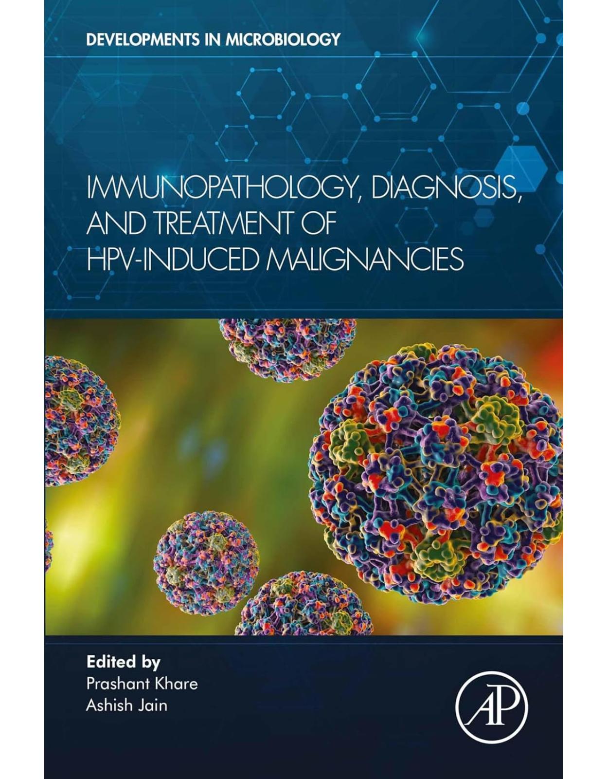 Immunopathology, Diagnosis and Treatment of HPV induced Malignancies (Developments in Microbiology)