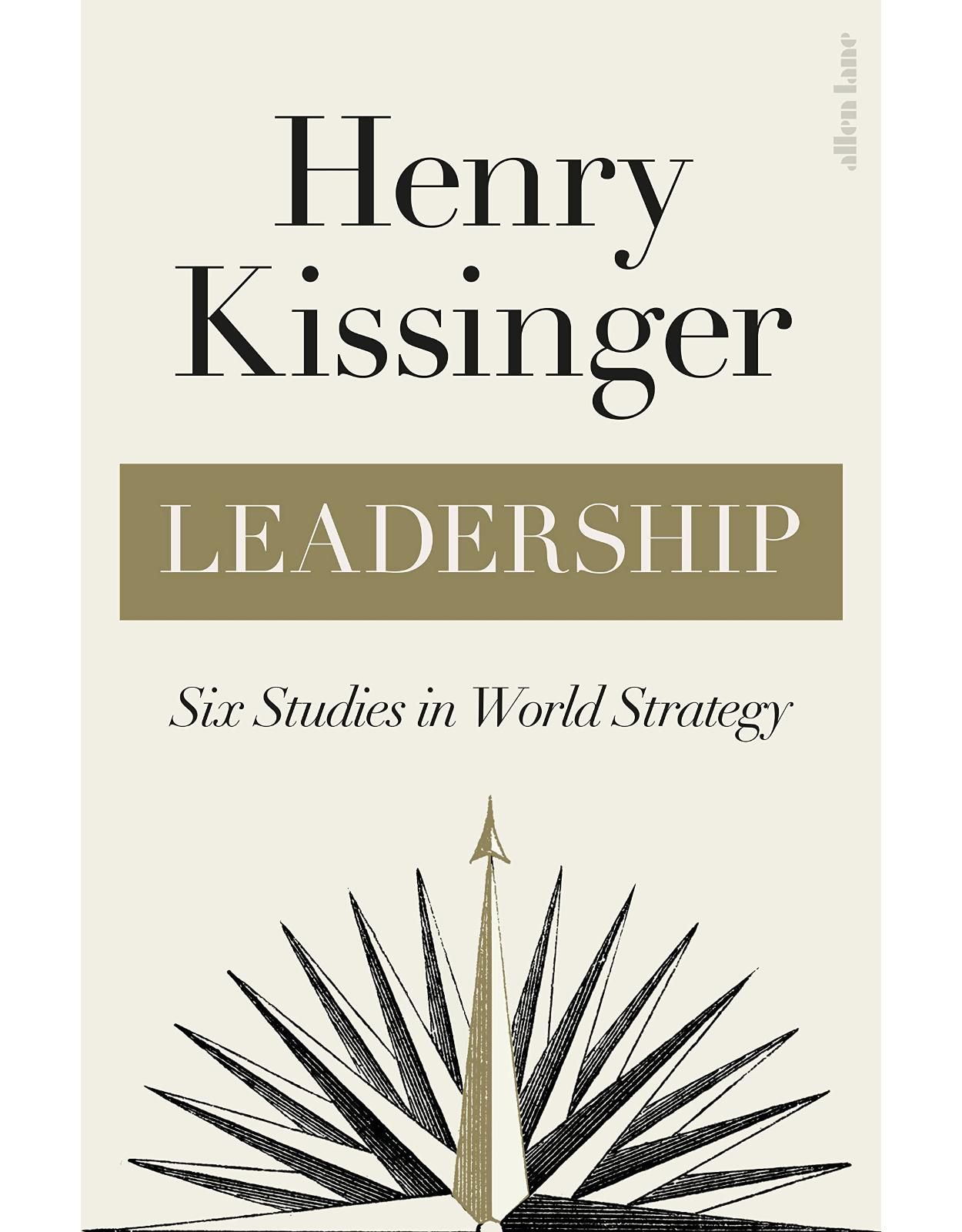 Leadership: Six Studies in World Strategy