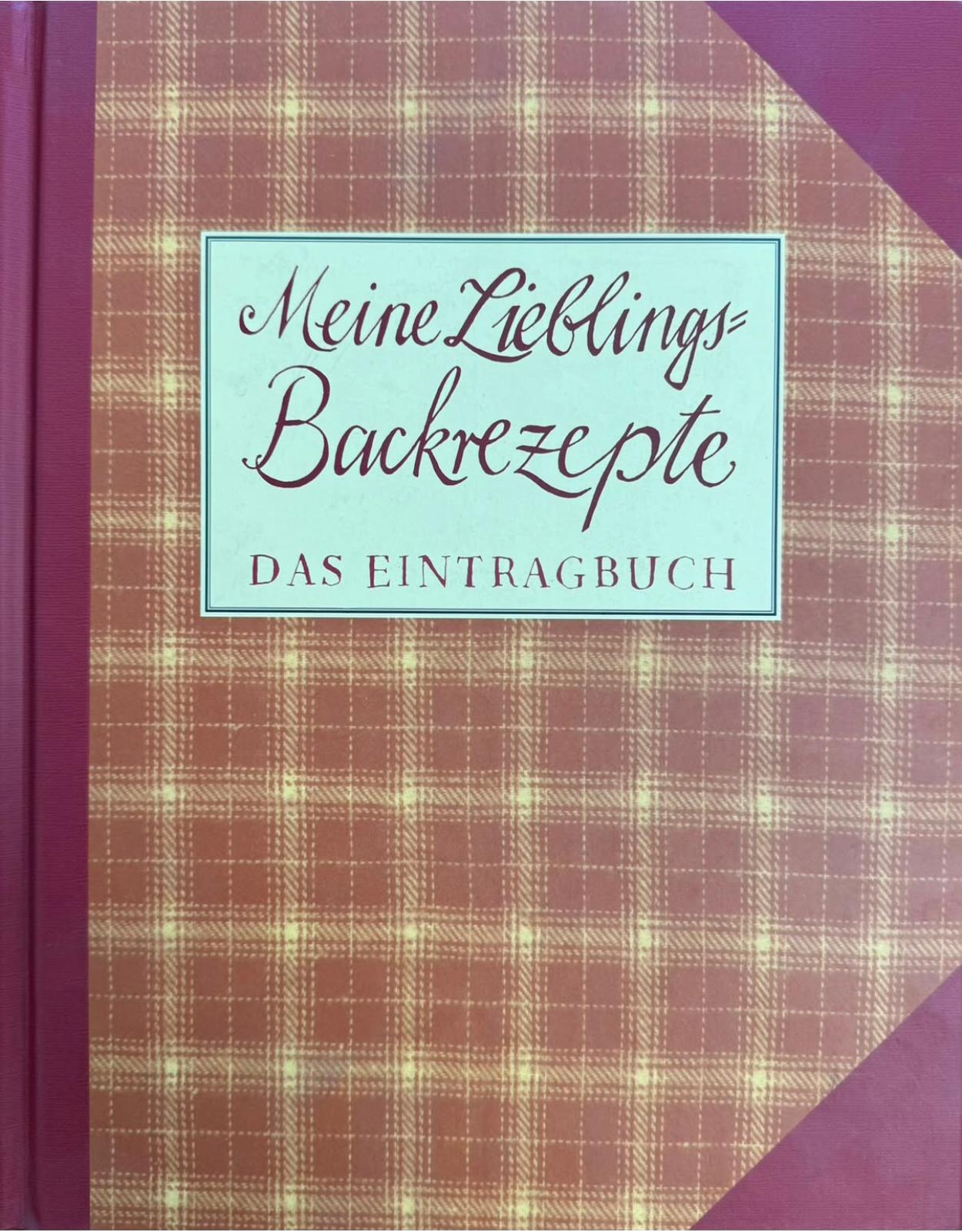 Meine Lieblings-Backrezepte. Das Eintragbuch.