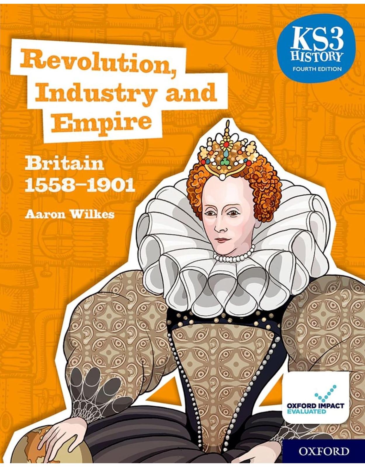 Revolution, Industry and Empire: Britain 1558-1901 Student Book