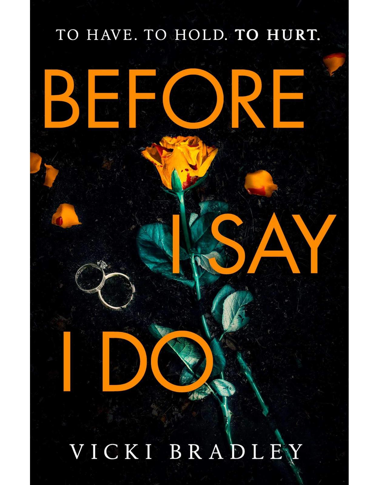 Before I Say I Do: A twisty psychological thriller that will grip you from start to finish