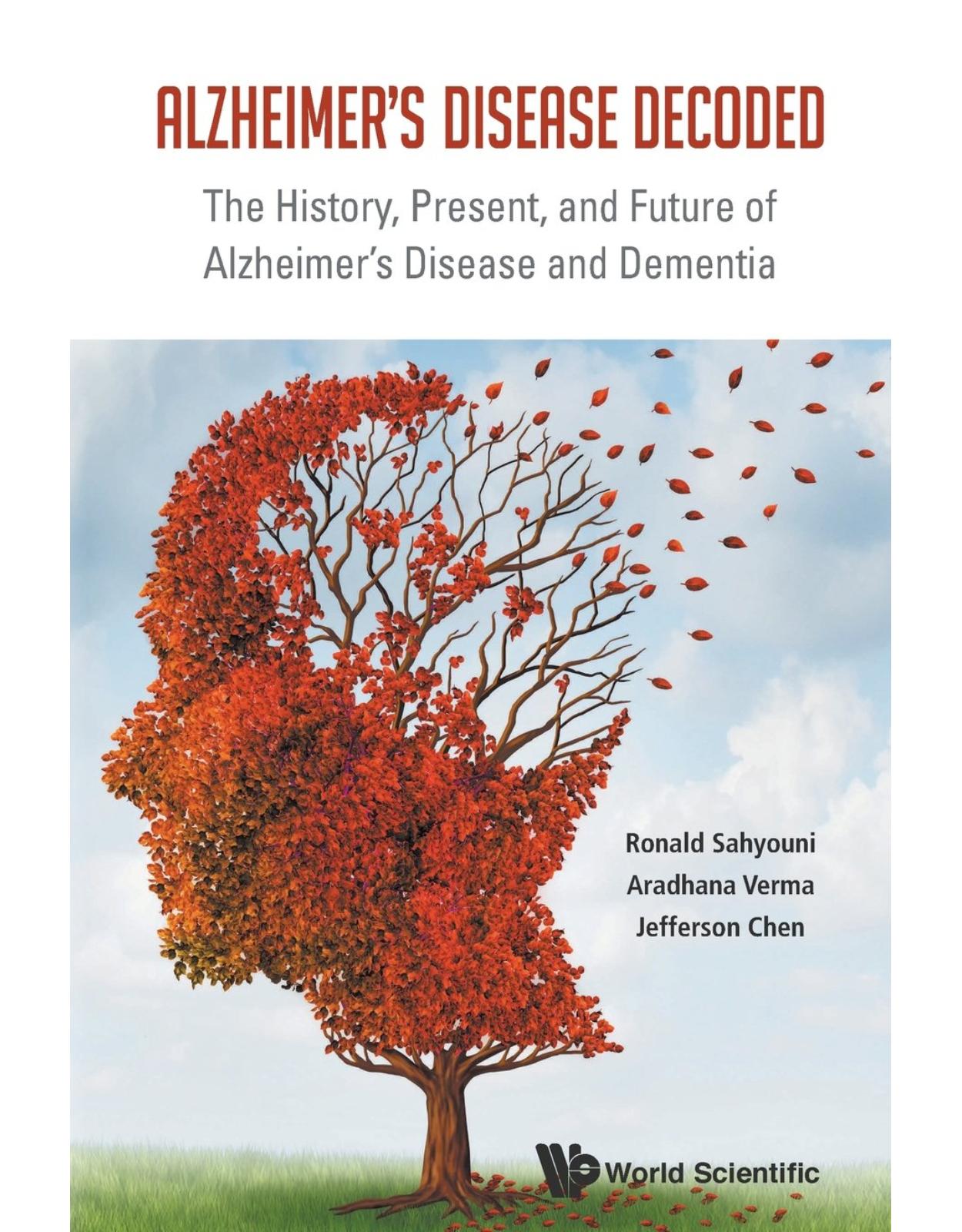 Alzheimer's Disease Decoded: The History, Present, and Future of Alzheimer's Disease and Dementia