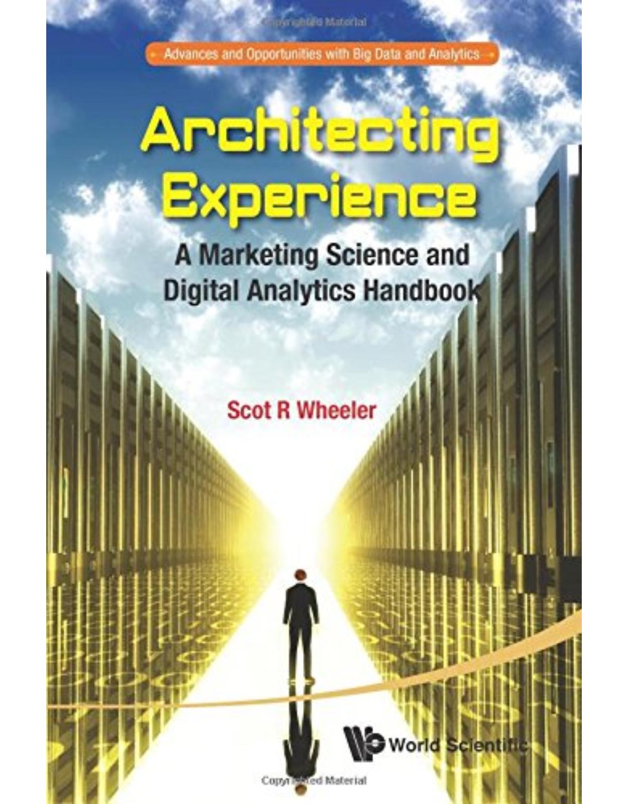 Architecting Experience: A Marketing Science And Digital Analytics Handbook