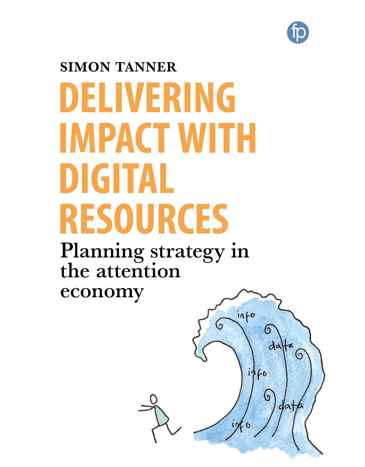Delivering Impact with Digital Resources: Planning your strategy in the attention economy