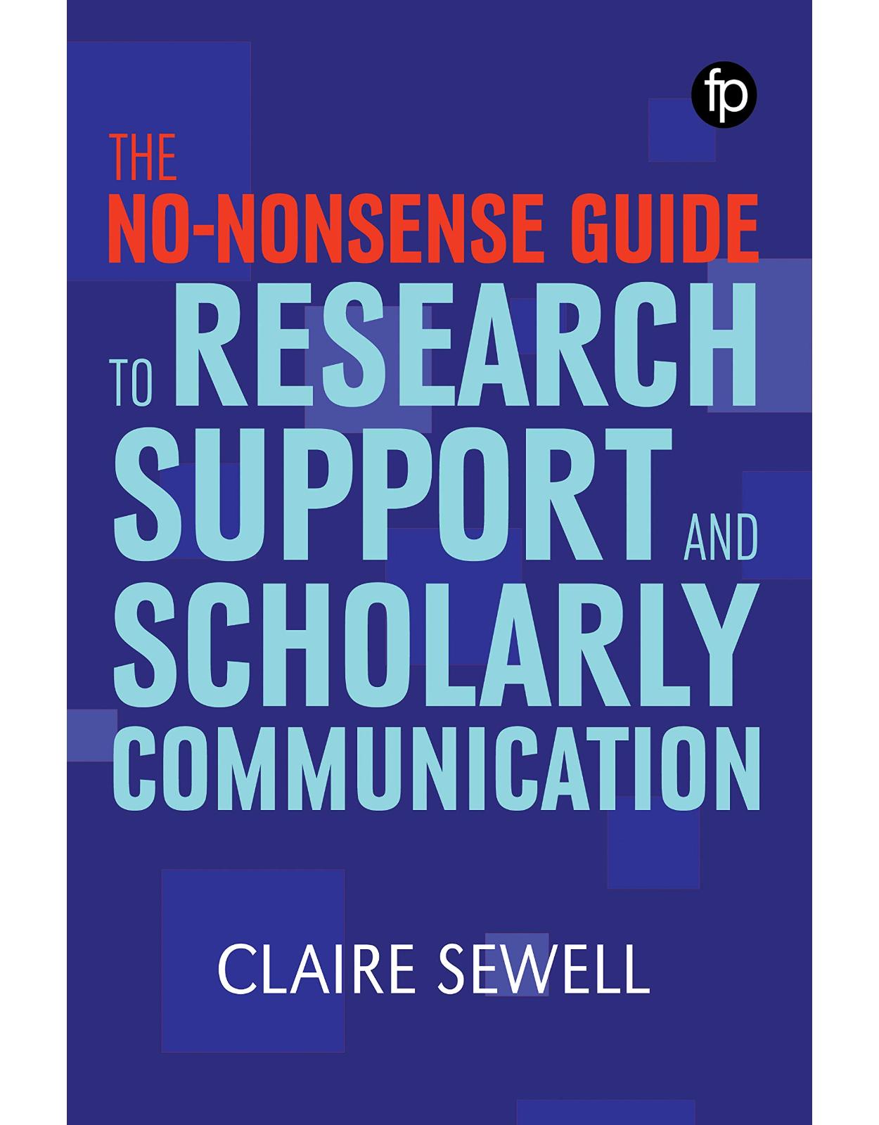The No-nonsense Guide to Research Support and Scholarly Communication