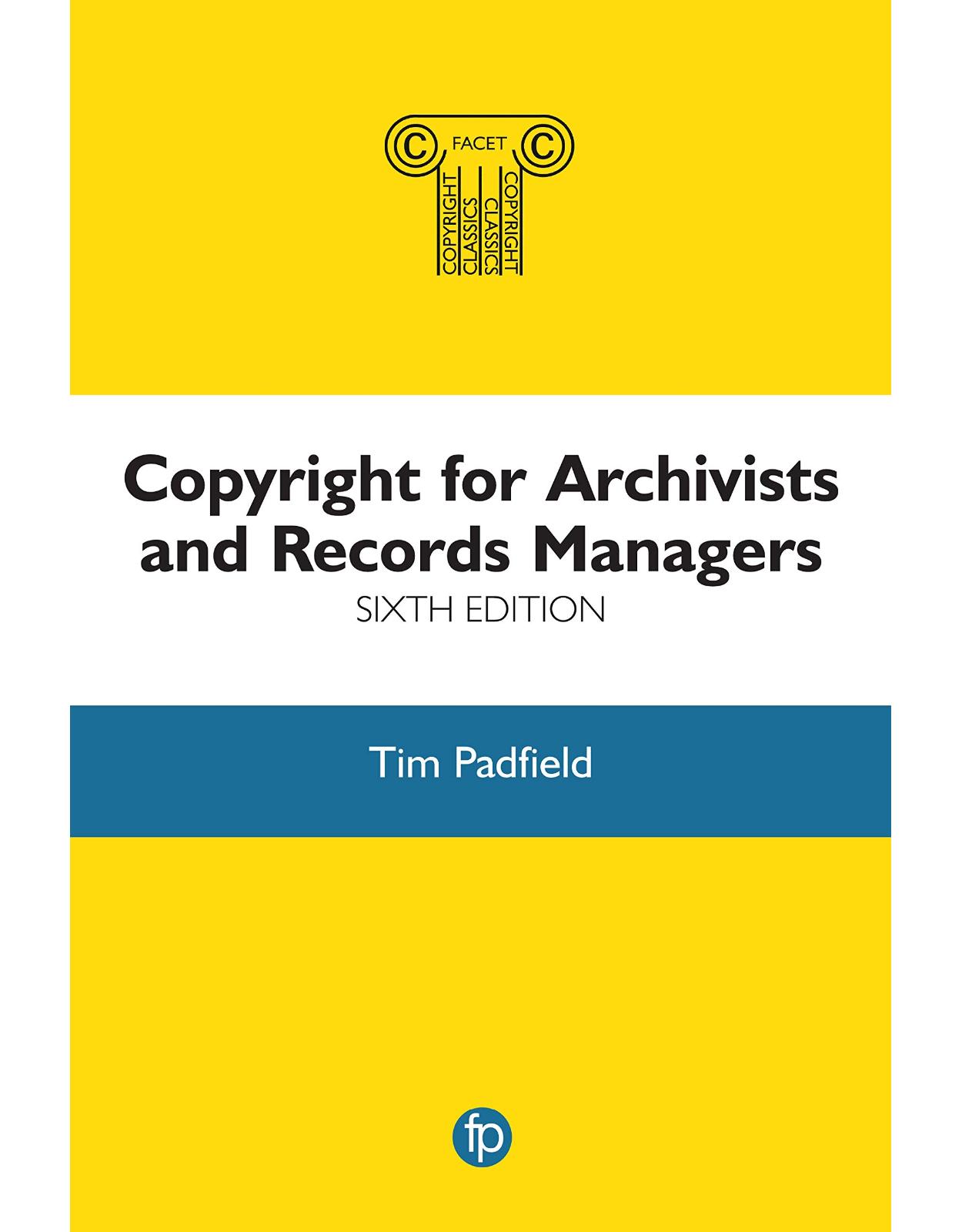 Copyright for Archivists and Records Managers, 6th edition 