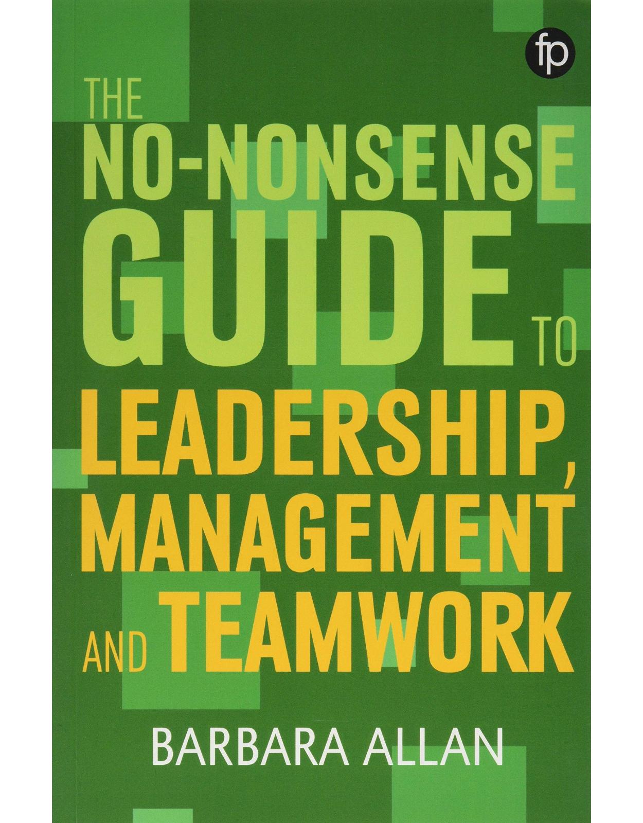 The No-Nonsense Guide to Leadership, Management and Teamwork