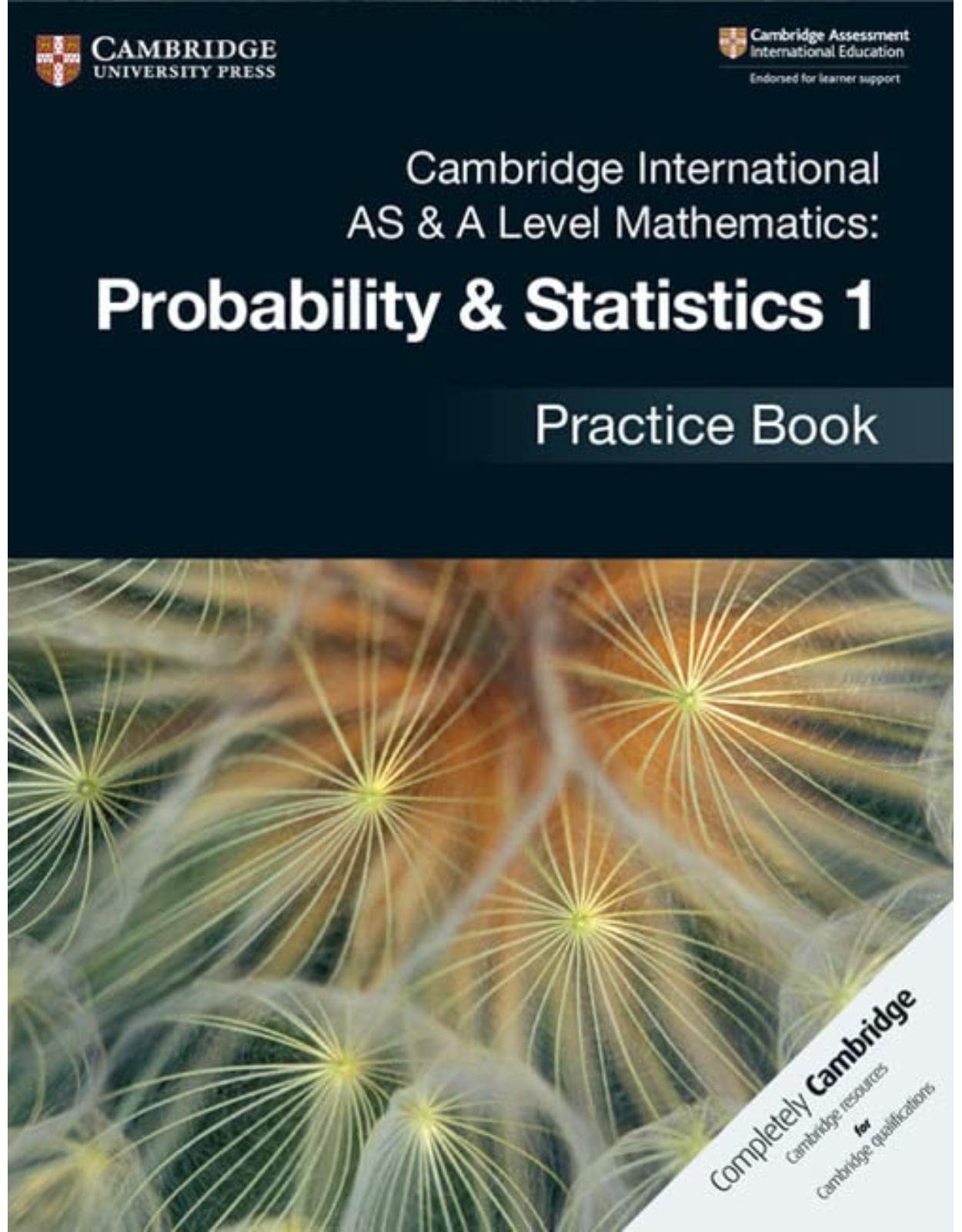 Cambridge International AS & A Level Mathematics: Probability & Statistics 1 Practice Book