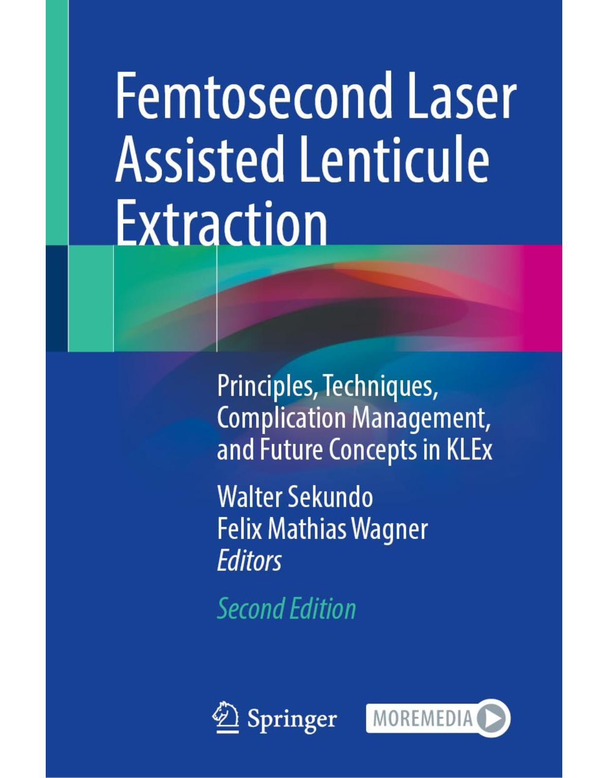 Femtosecond Laser Assisted Lenticule Extraction: Principles, Techniques, Complication Management, and Future Concepts in KLEx