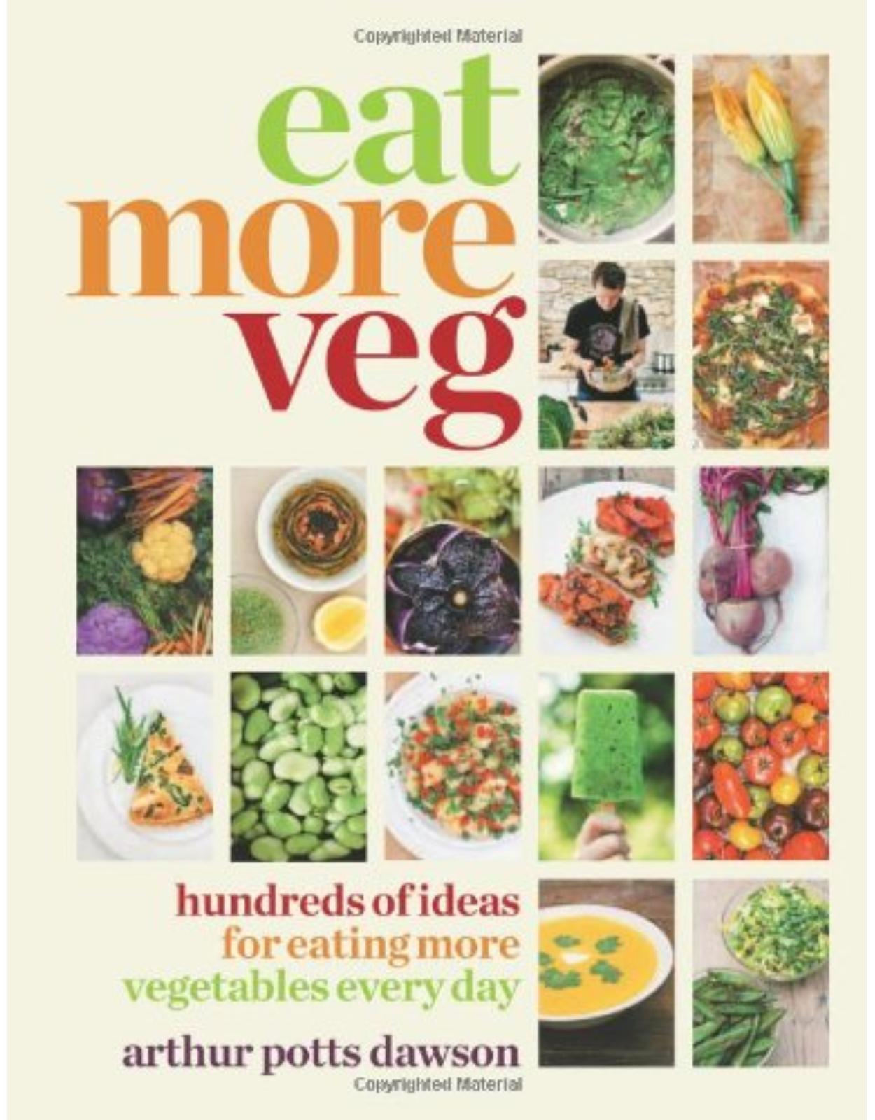 Eat More Veg: Hundreds of Ideas for Eating More Vegetables Every Day