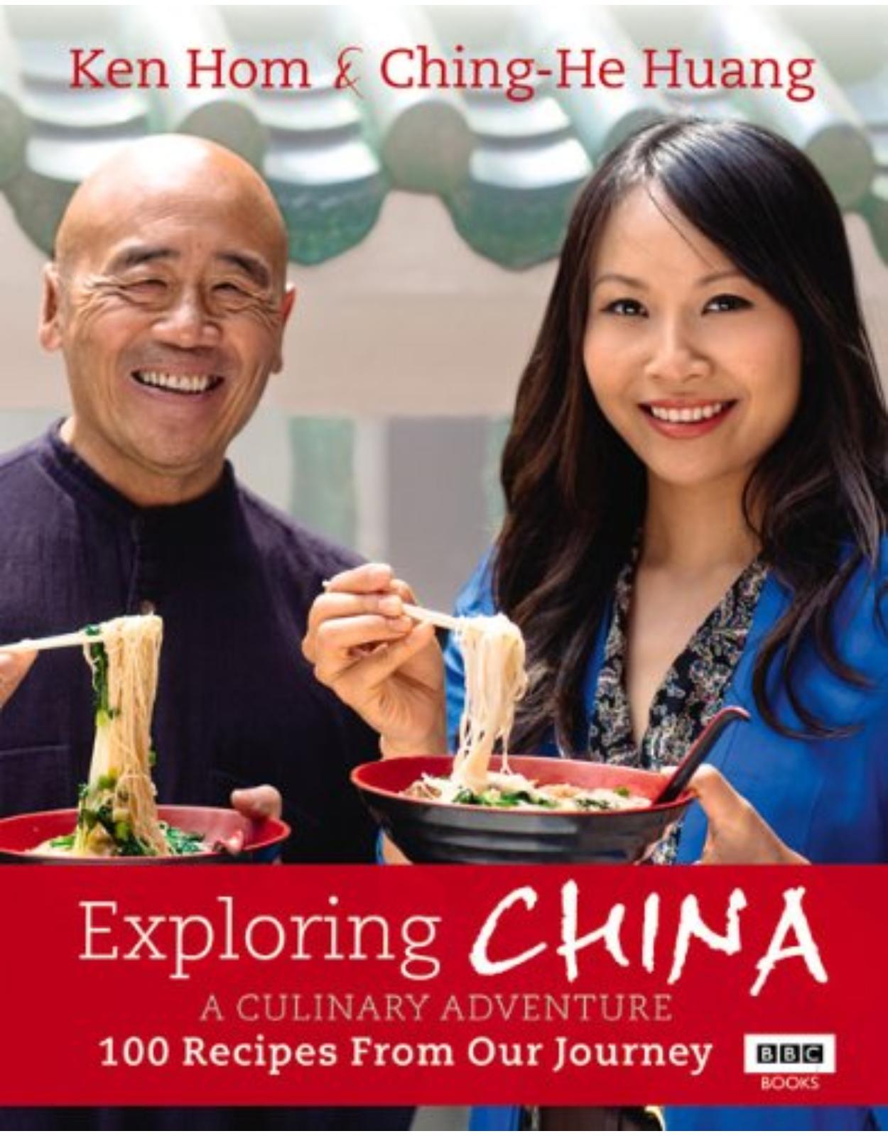 Exploring China: A Culinary Adventure: 100 Recipes from Our Journey