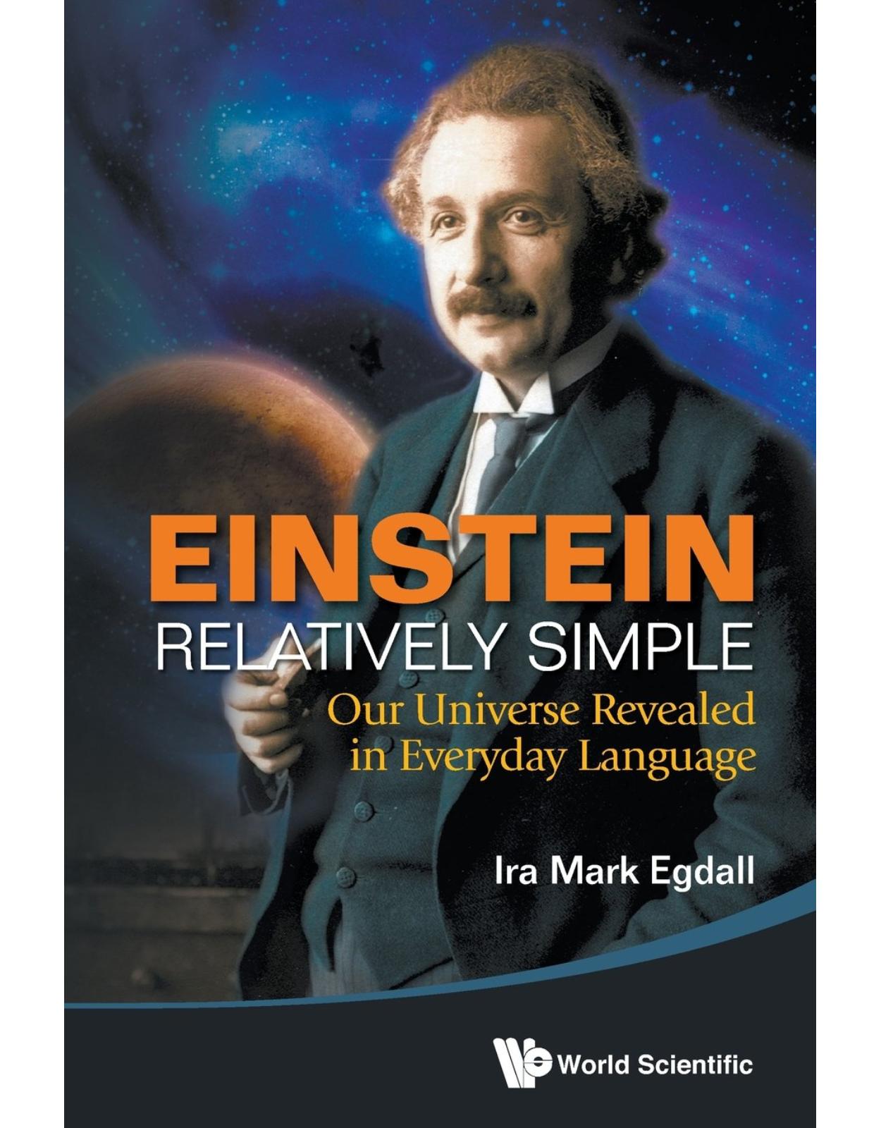 Einstein Relatively Simple: Our Universe Revealed in Everyday Language