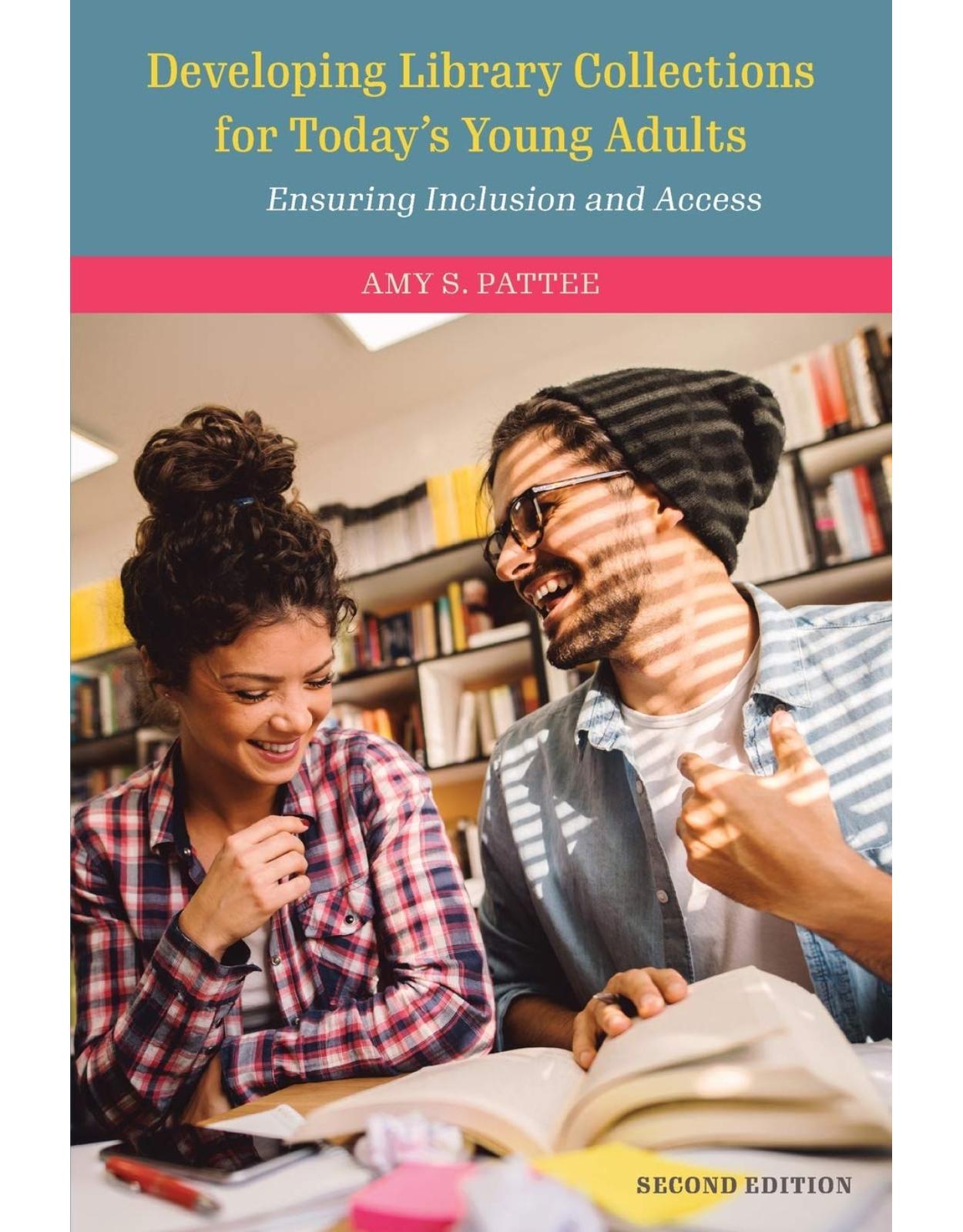 Developing Library Collections for Today's Young Adults. Ensuring Inclusion and Access, Second Edition