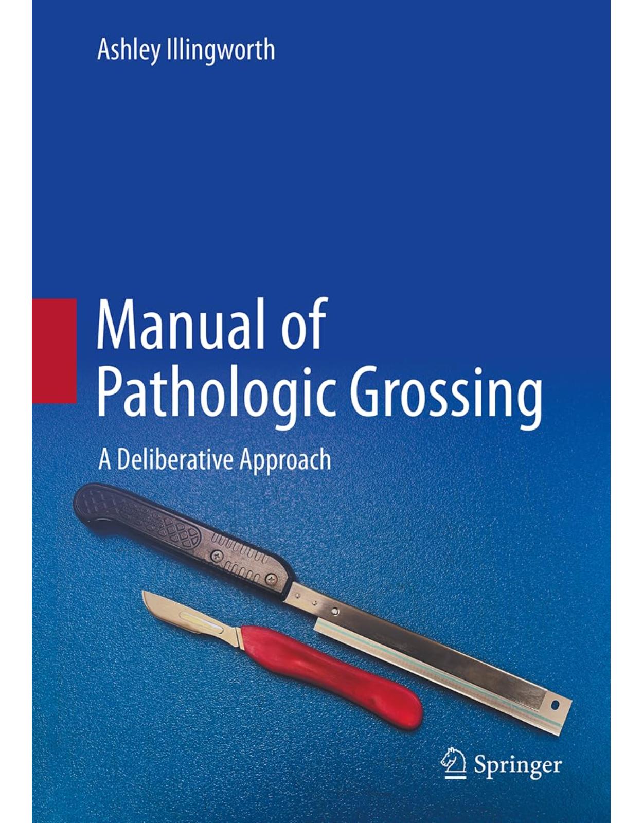 Manual of Pathologic Grossing: A Deliberative Approach