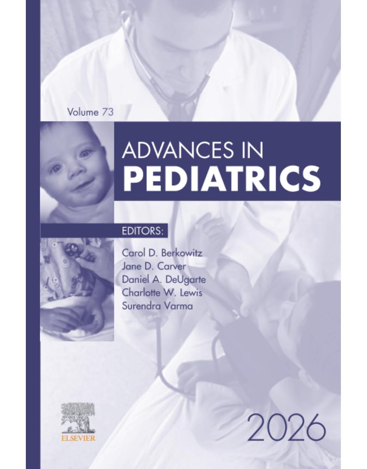 Advances in Pediatrics, 2026: Volume 73-1 (Advances, Volume 73-1)