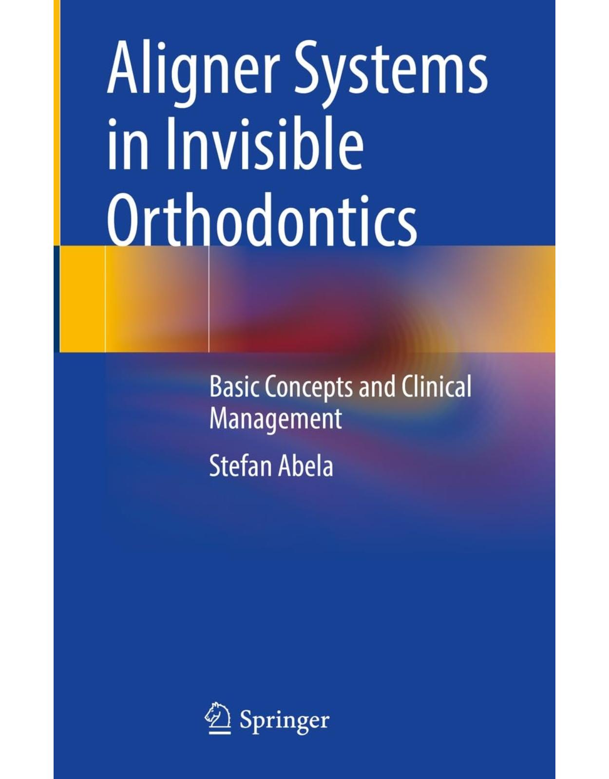 Aligner Systems in Invisible Orthodontics: Basic Concepts and Clinical Management