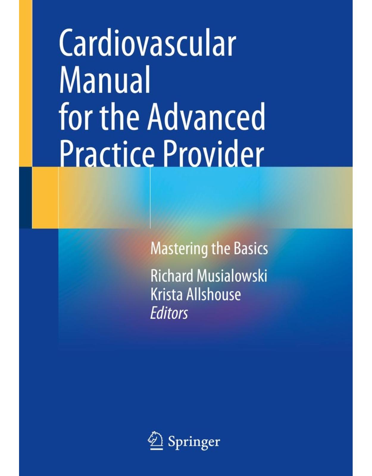 Cardiovascular Manual for the Advanced Practice Provider: Mastering the Basics