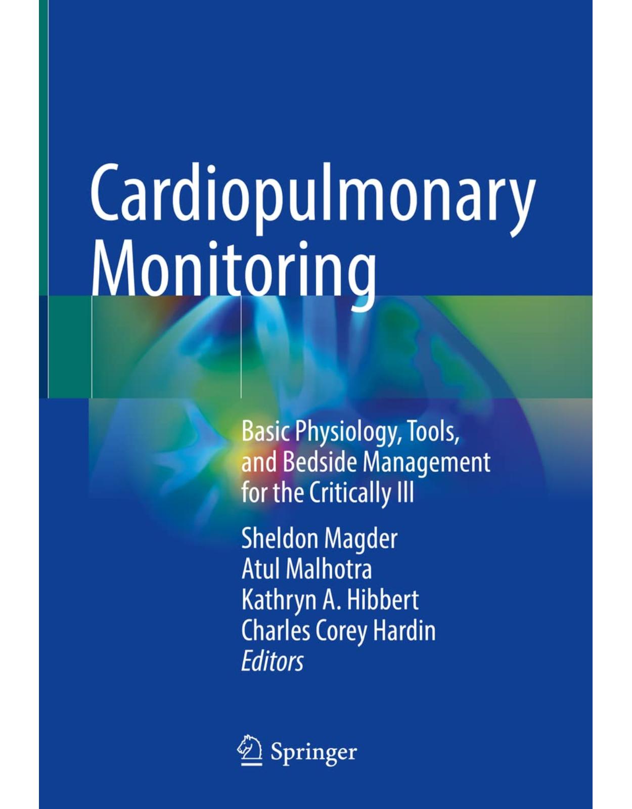 Cardiopulmonary Monitoring: Basic Physiology, Tools, and Bedside Management for the Critically Ill