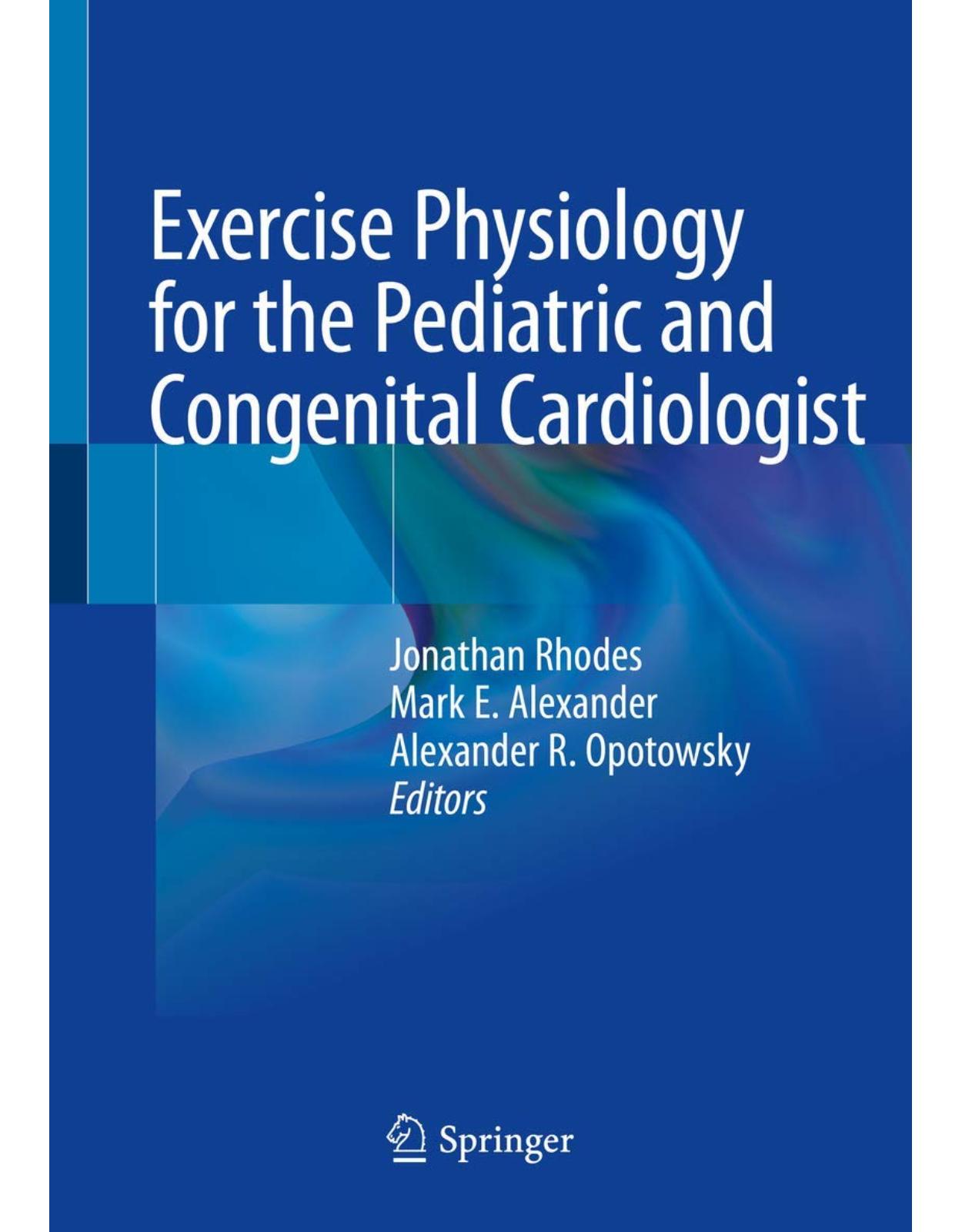 Exercise Physiology for the Pediatric and Congenital Cardiologist