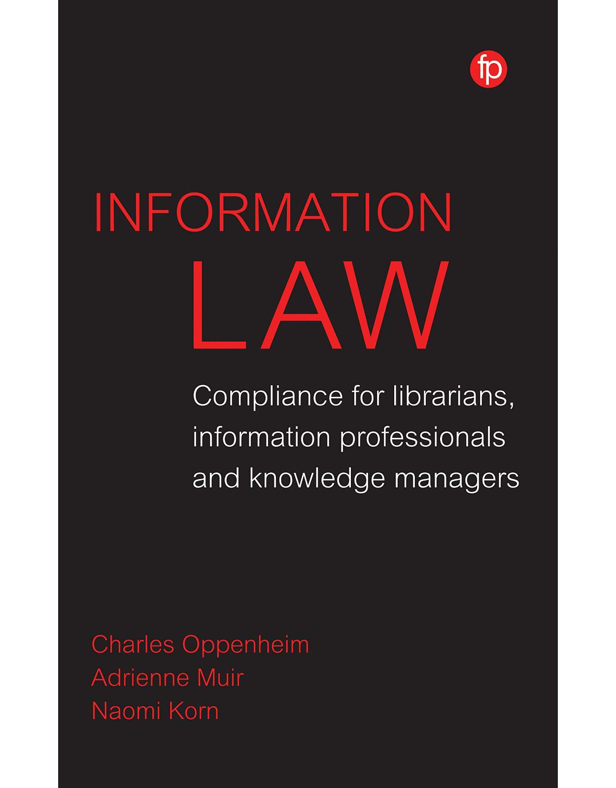 Information Law: Compliance for librarians, knowledge managers and information professionals