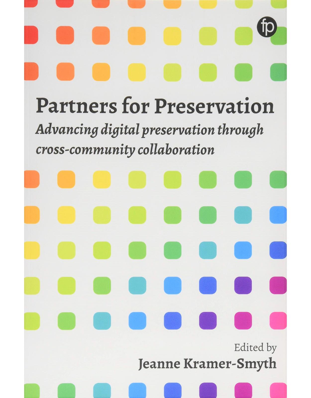 Partners for Preservation: Advancing digital preservation through cross-community collaboration