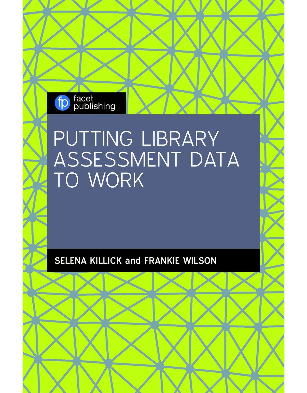 Putting Library Assessment Data to Work 