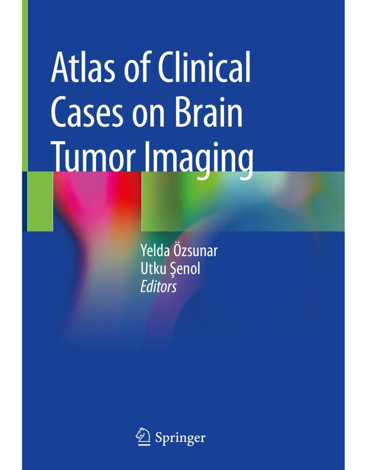 Atlas of Clinical Cases on Brain Tumor Imaging 