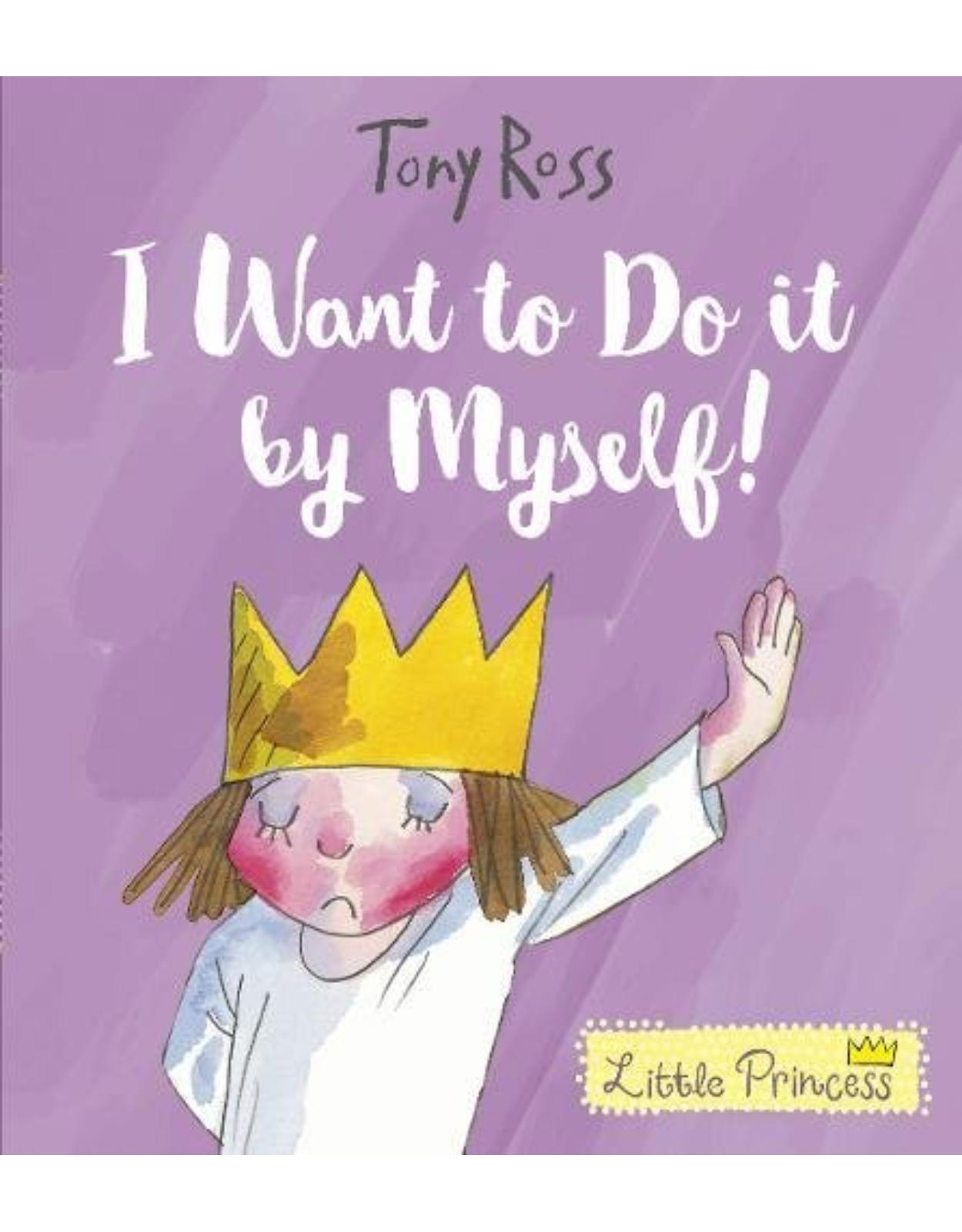 I Want to Do It by Myself! (Little Princess)