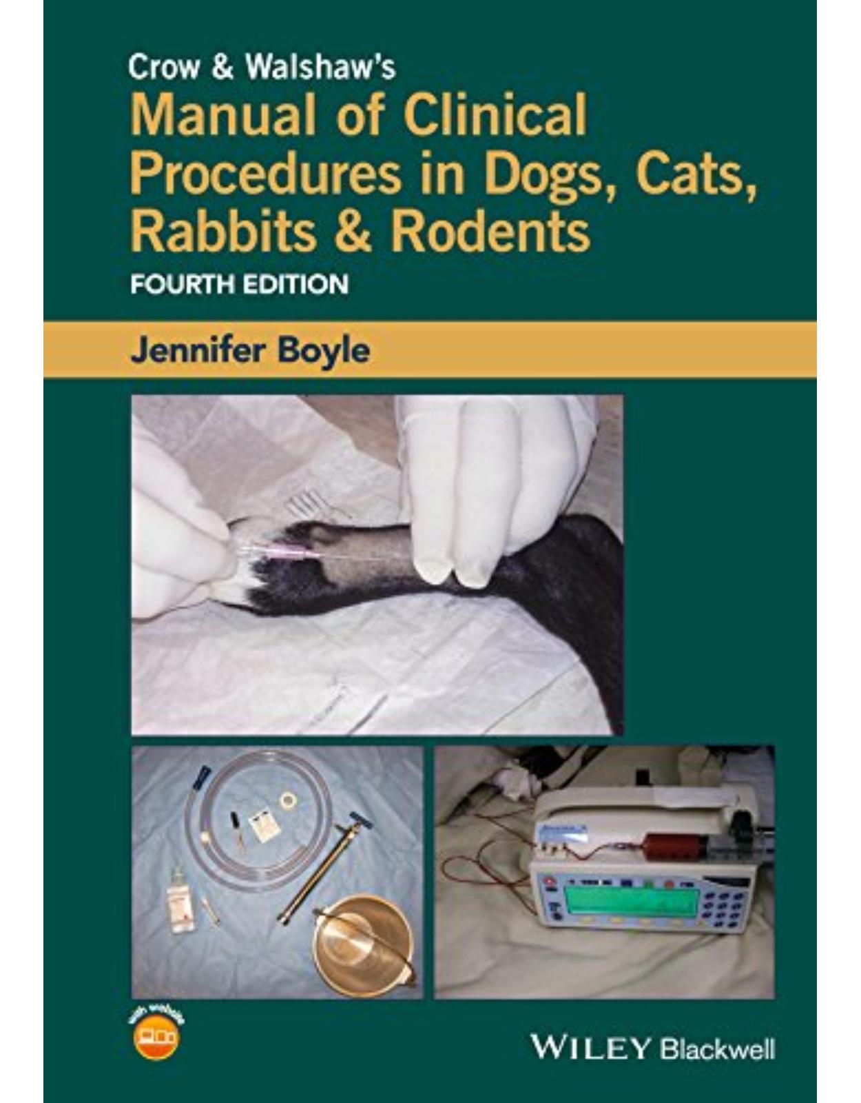 Crow & Walshaw′s Manual of Clinical Procedures in Dogs, Cats, Rabbits & Rodents 4e
