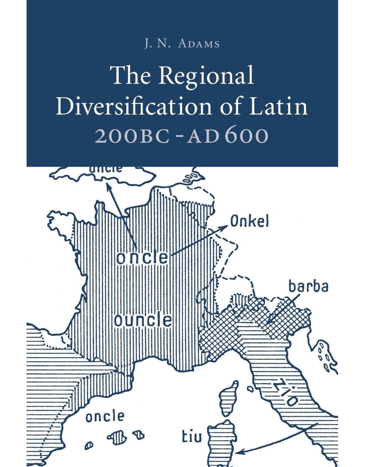 The Regional Diversification of Latin 200 BC - AD 600