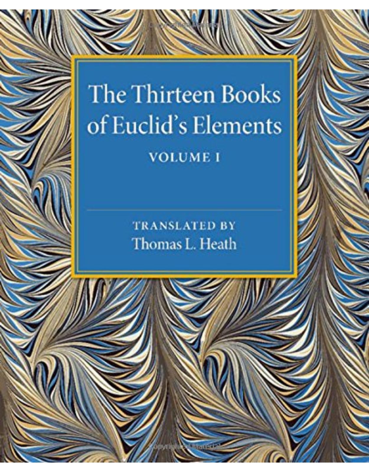 The Thirteen Books of Euclid's Elements: Volume 1, Introduction and Books I, II