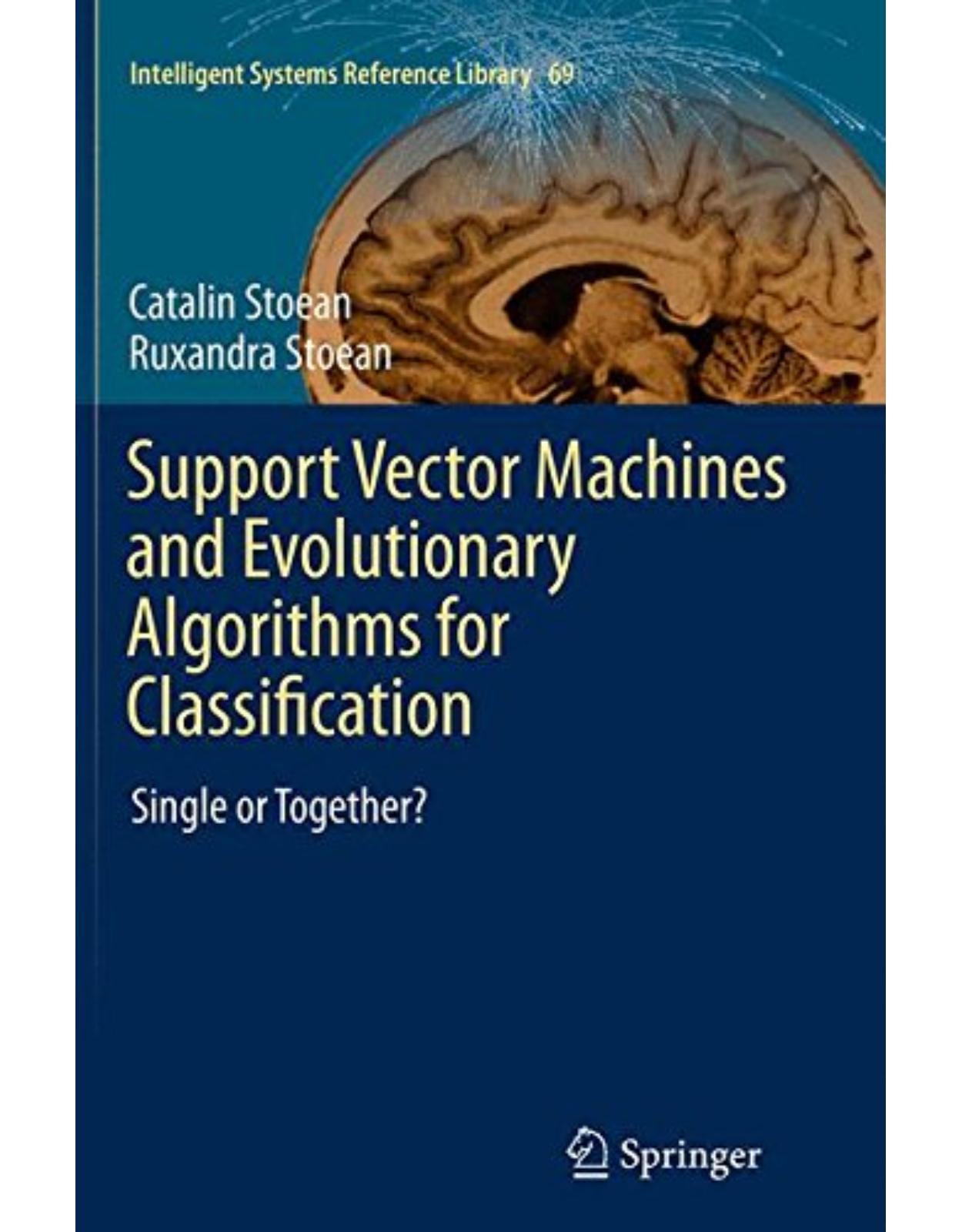 Support Vector Machines and Evolutionary Algorithms for Classification: Single or Together?