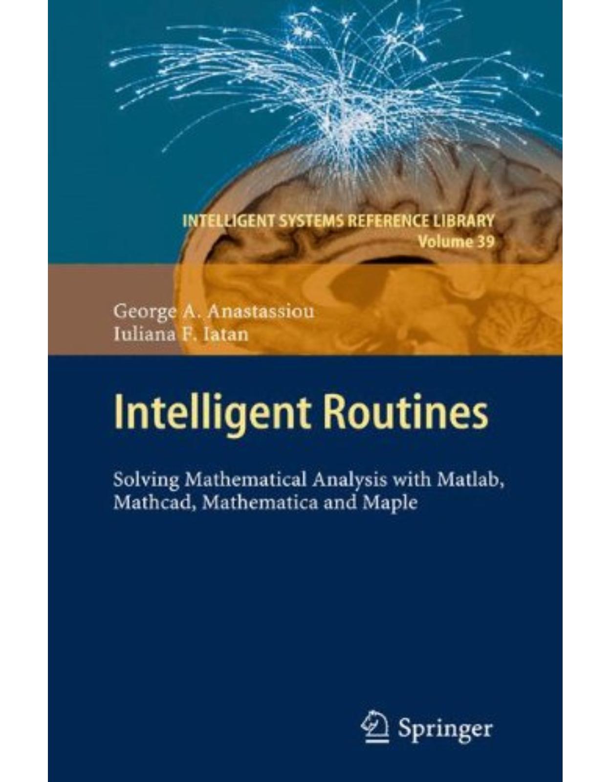 Intelligent Routines: Solving Mathematical Analysis with MATLAB, MathCAD, Mathematica and Maple 