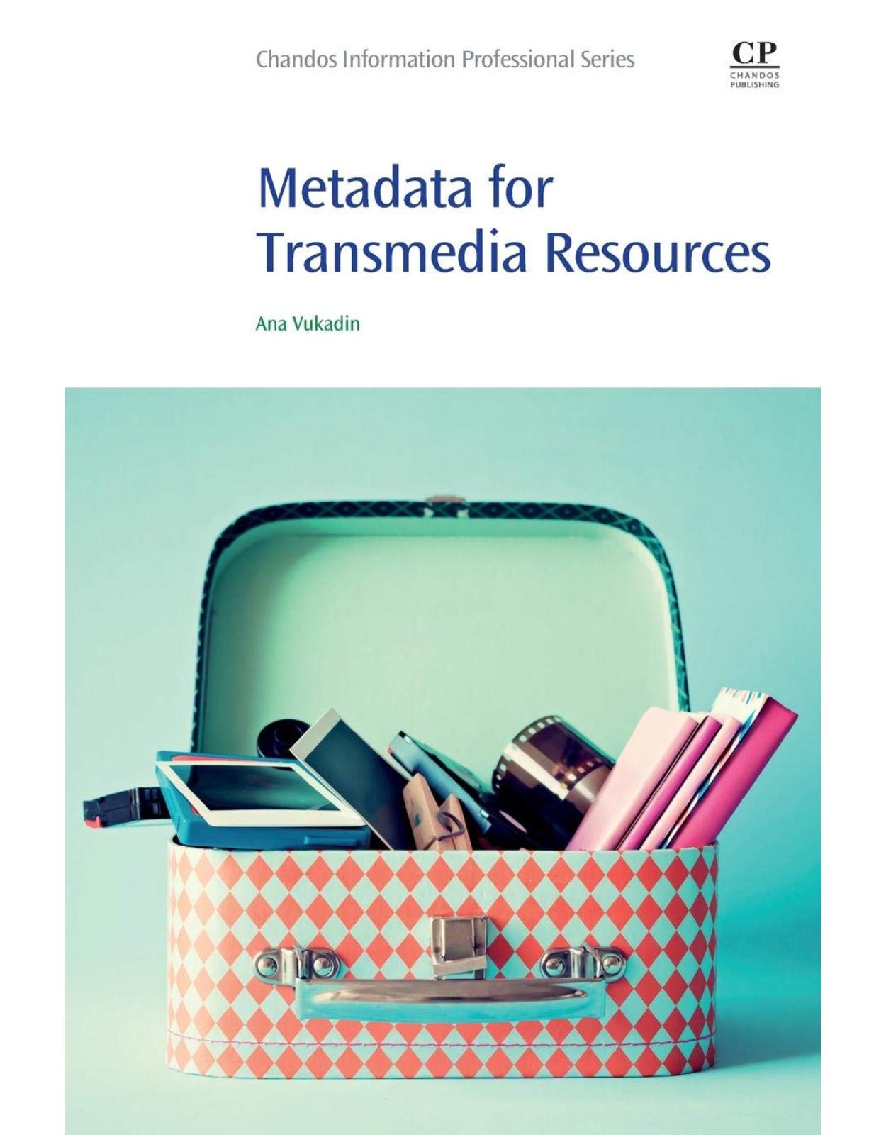 Metadata for Transmedia Resources (Chandos Information Prefessional)