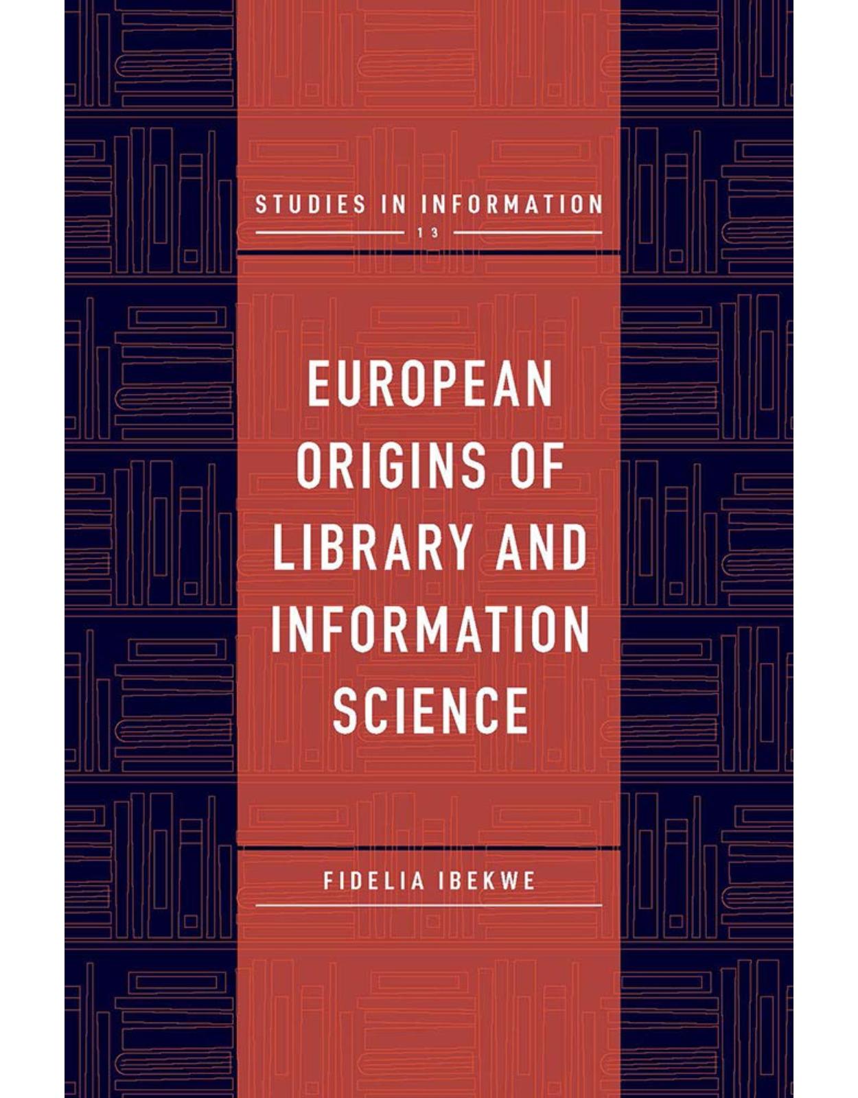 European Origins of Library and Information Science (Studies in Information)