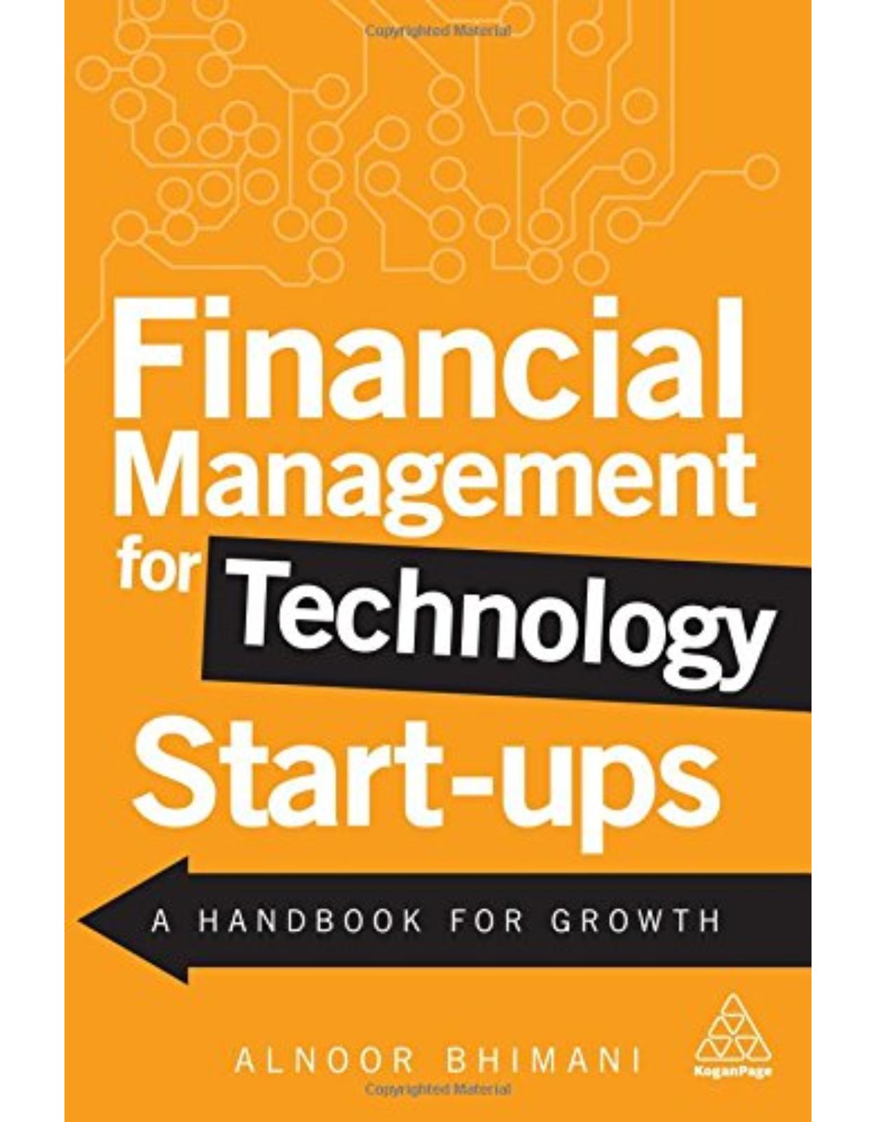 Financial Management for Technology Start-Ups: A Handbook for Growth