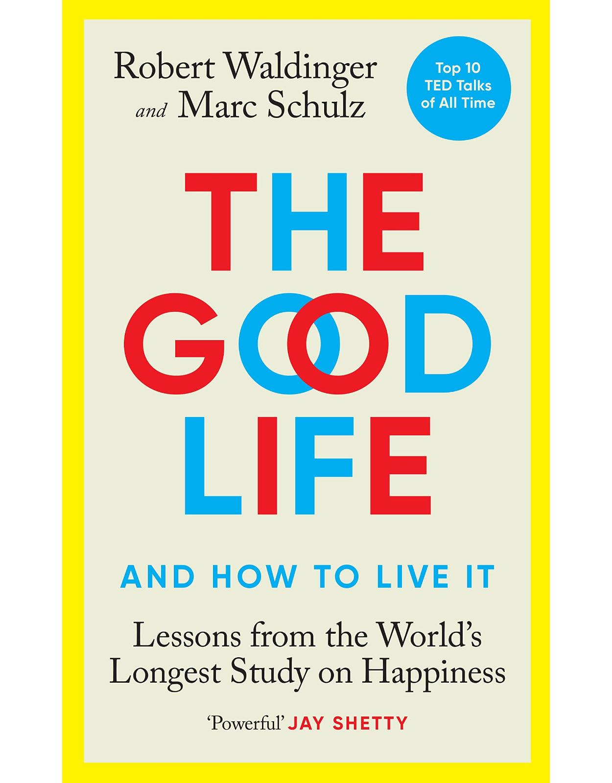 The Good Life: Lessons from the World's Longest Study on Happiness