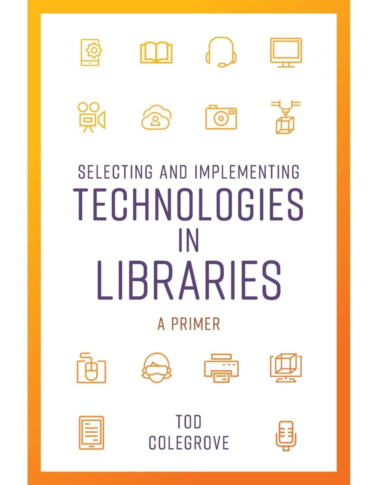 Selecting and Implementing Technologies in Libraries