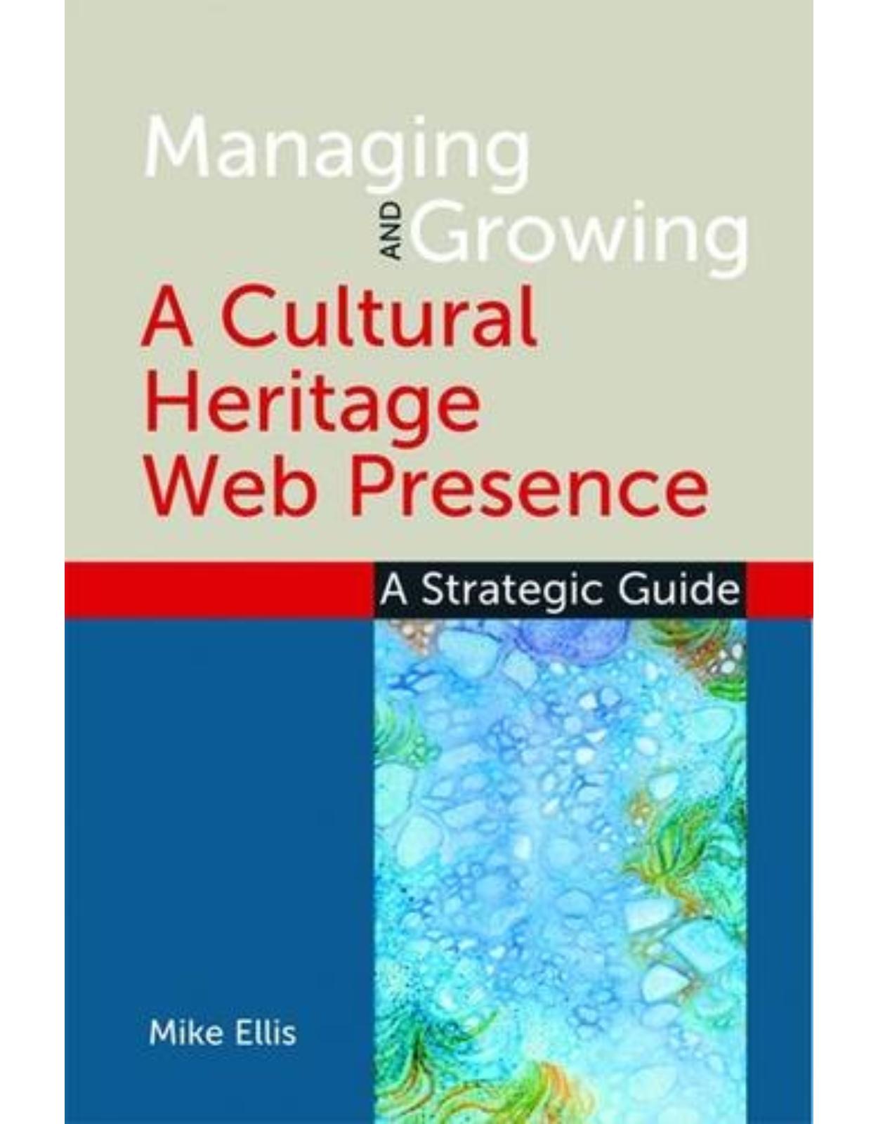 Managing and Growing a Cultural Heritage Web Presence  - A Strategic Guide