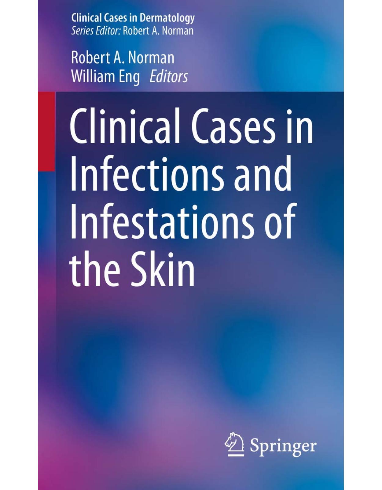 Clinical Cases in Infections and Infestations of the Skin