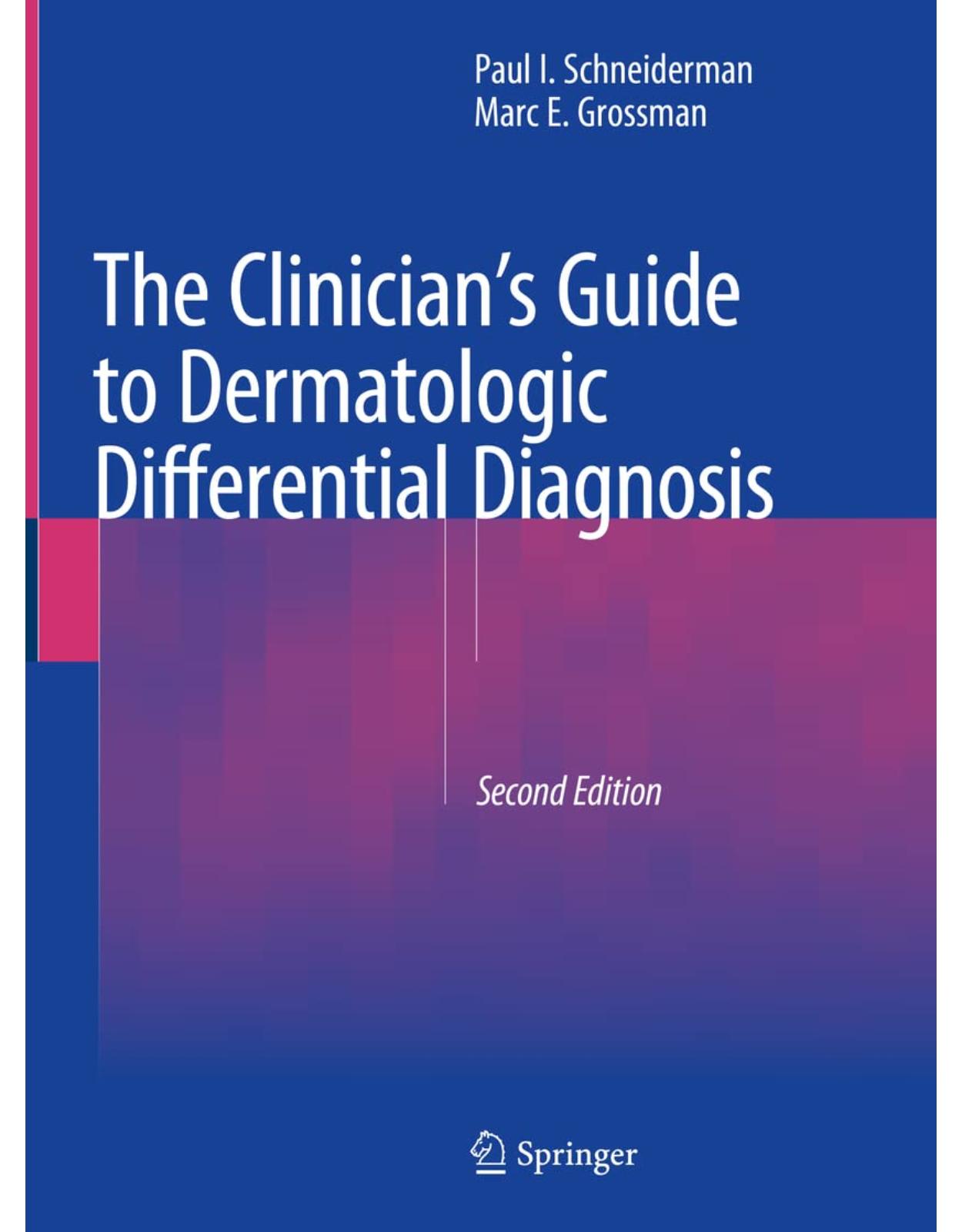 The Clinician's Guide to Dermatologic Differential Diagnosis