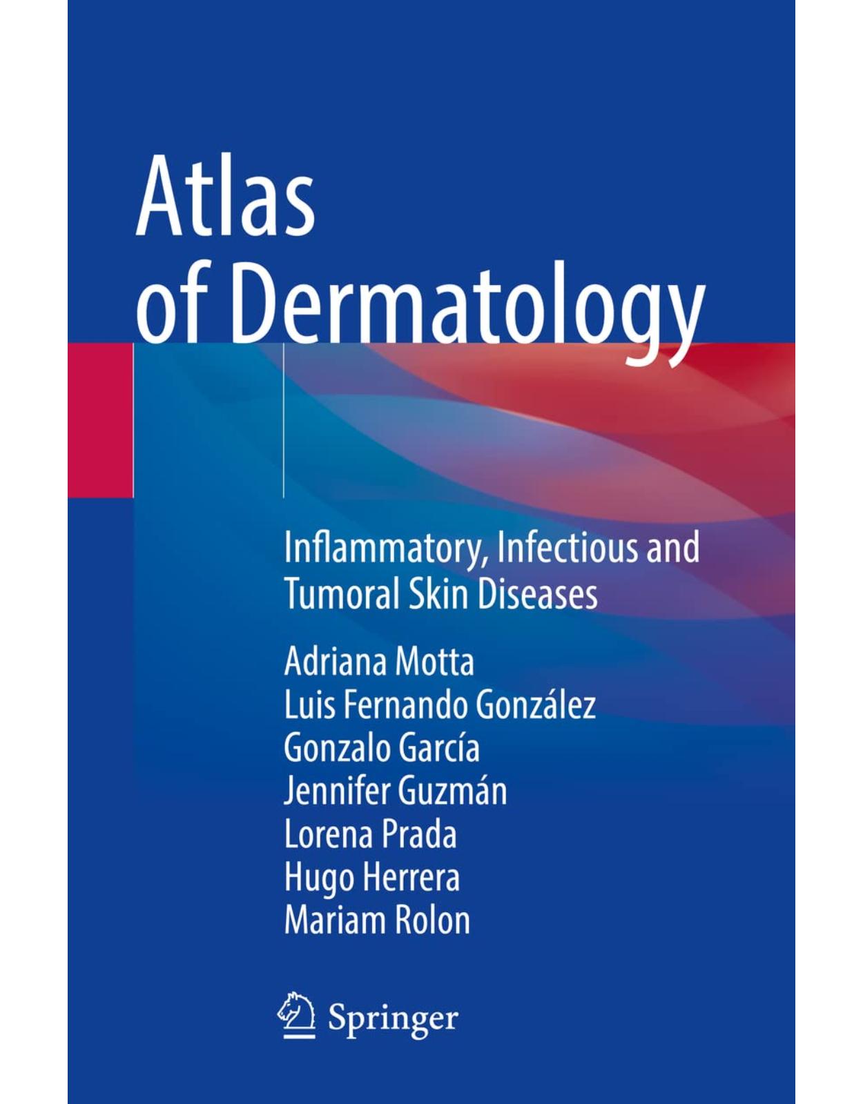 Atlas of Dermatology: Inflammatory, Infectious and Tumoral Skin Diseases