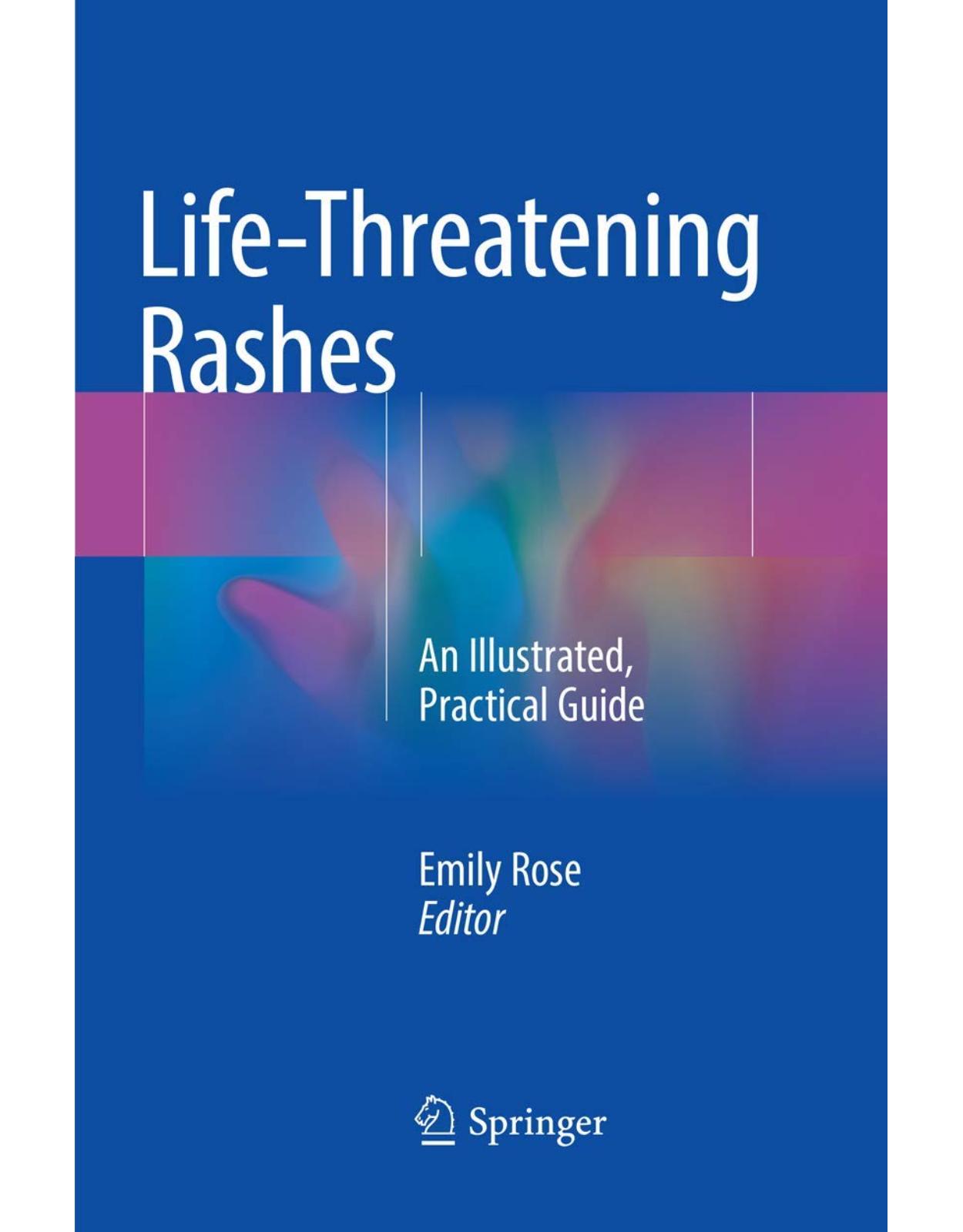 Life-Threatening Rashes: An Illustrated, Practical Guide
