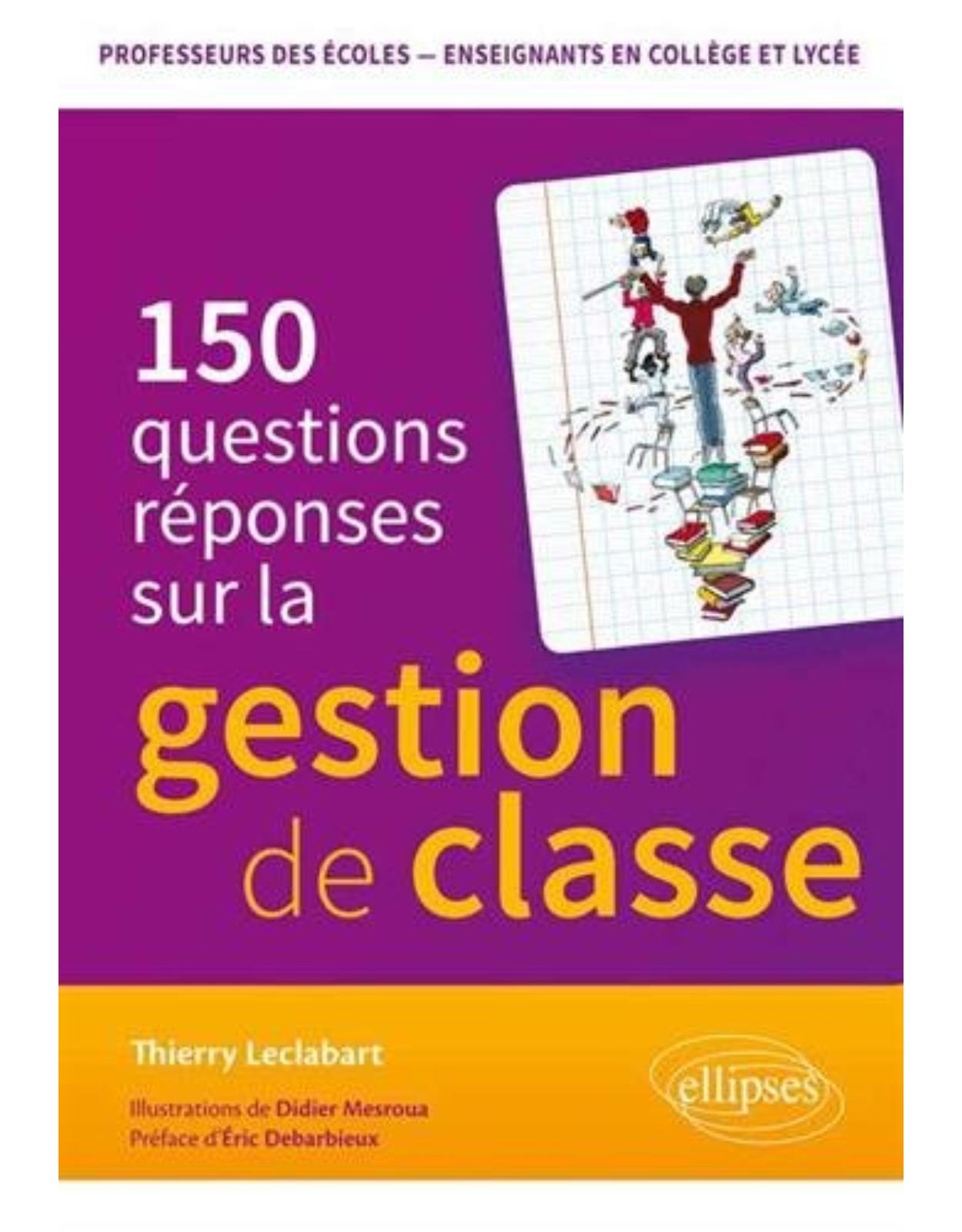 150 questions-réponses sur la gestion de classe