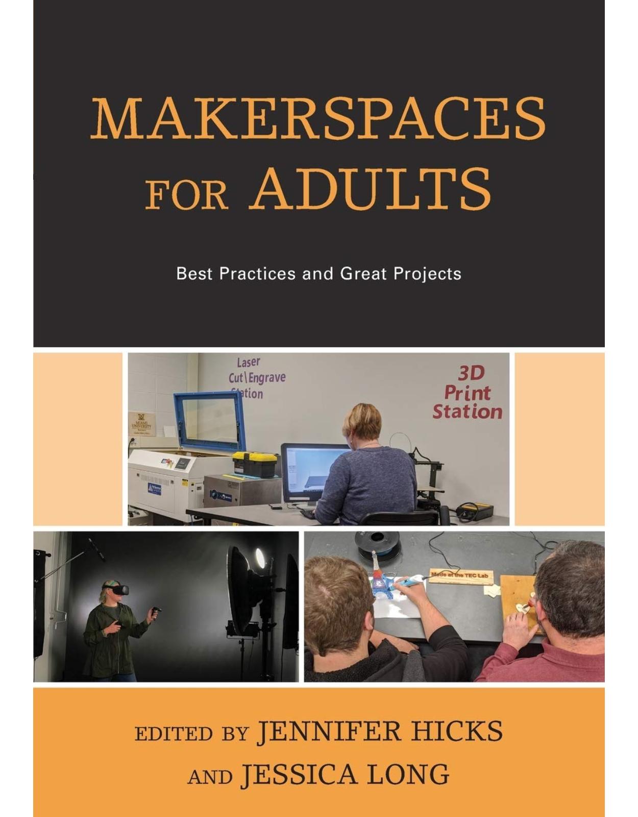 Makerspaces for Adults: Best Practices and Great Projects 
