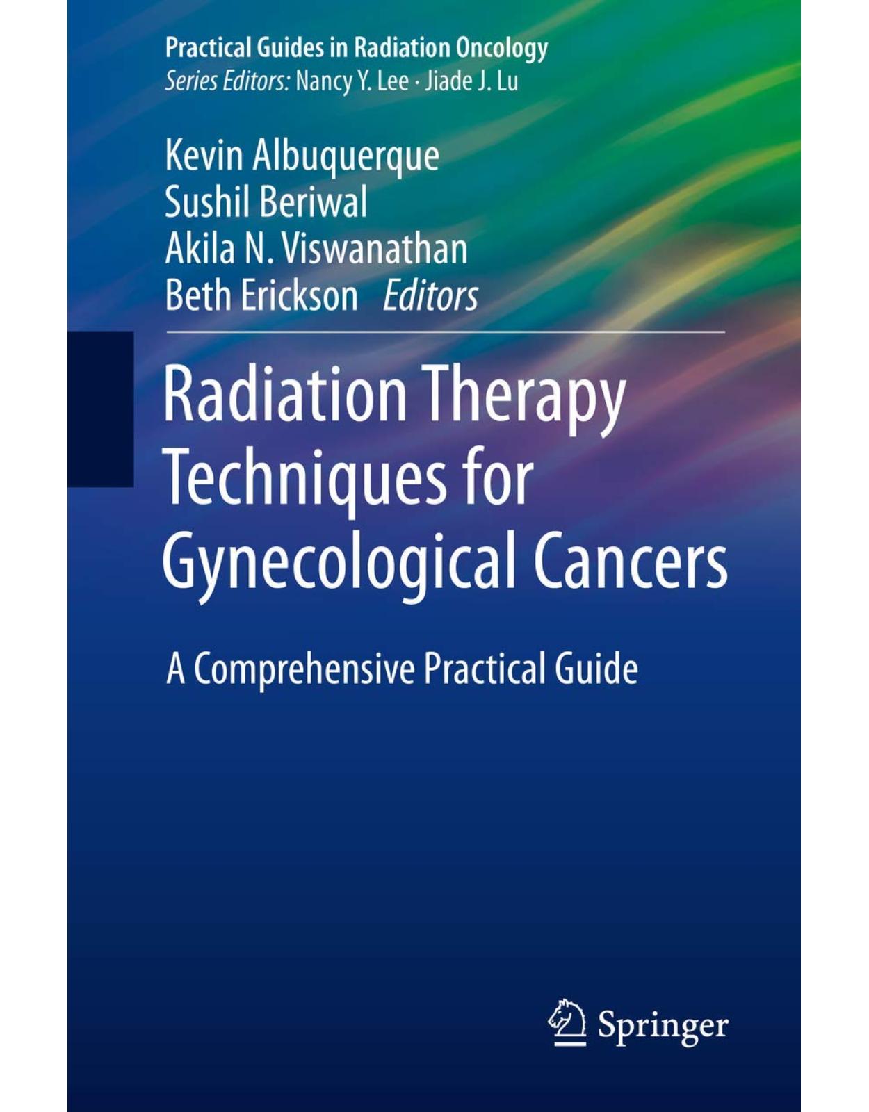 Radiation Therapy Techniques for Gynecological Cancers: A Comprehensive Practical Guide